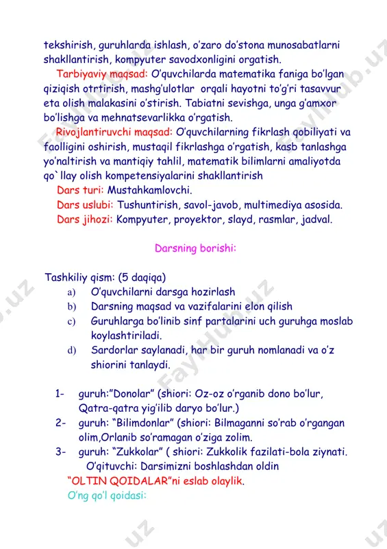 vchi “eng bilimdon o’quvchi” nominatsiasi g’olibi bo’ladi. ma’naviyat daqiqasi: 1- bolajonlar vatan deganda nimani tushunasiz? -_____________________________________ 2- o’zbekistonning buyukligini qanday izohlaysiz? -_____________________________________ 3- iqboli buyuk farzandlar qanday bo’lishi lozim? -_____________________________________ (har bir guruh savollarga javob beradi va rangli kartochkalar bilan rag’batlantirib boriladi. qizil-“5”, ko’k -”4”, yashil- “3”, sariq-“jarima”.) o`tilgan darsni mustahkamlash.(8 daqiqa) uyga berigan vazifa 5-6- misollar. (199-bet). o’quvchilarning har bir guruhiga tarqatmalar tarqatib chiqiladi. 5*2+12= 49:7+12= 7*8-34= 7*7+14= 7*9-20= 30:5+10= 21:7*2= 4*3+24= 21:7*10= 35:7*10= 7*0+50= 30*1-20= tarqatmalar yig’ib olinadi. 1-topshiriq: manetorda bo’lish jadvali aks ettiriladi. “diqqatni sinash” har bir guruhdan bittadan o’quvchi qatnashadi. quyidagi bo’lish jadvalidan foydalanib. 1- guruh: 8 ga bo’lish 2- guruh: 7 ga bo’lish 3- guruh: 6 ga bo’lish jadvalini xat tahtada to’g’ri bajarilishi tekshiriladi. 2-masala: “maktab oshxonasi chizilgan plakat yoki slaydda ko’rsatiladi har bir guruh a’zosiga oq qog’oz. 1 daqiqa ichida shu qog’ozga har bir guruh masala sharti yoziladi. sharti: bor edi- 36 ta stul …