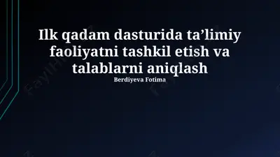 ilk qadam dasturida taʼlimiy faoliyatni tashkil etish va talablarni aniqlash — PPTX