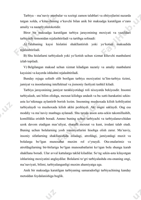 ladilar. so‘ng sekin-asta kilayotgan ishlarining moxiyatini anglaydilar. bolalarni to‘gri tarbiyalashda ota-onaning ongi, ma’naviyati, bilimi, tarbiyalanganligi muxim ahamiyatga ega. anik bir maksadga karatilgan tarbiyaning samaradorligi tarbiyachining kanday metoddan foydalanishiga boglik. metod – yunoncha atama bo‘lib – aynan nimagadir yo‘l, usul orkali maksadga erishish yo‘lini bildiradi. metod, ya’ni usul axborotni uzatish va kabul kilish harakteriga karab: 1. so‘z orkali ifodalash usuli. 2. ko‘rgazmalilik usuli. 3. amaliy, namuna usuli. 4. ragbatlantirish va jazo usuli. yukoridagi metodlar (usullar) o‘z navbatida kuyidagi guruxchalarga bo‘linadi: birinchi gurux - so‘z orkali uzatish, maslaxat berish, ma’lumotlarni eshitish orkali kabul kilish, xikoya, ma’ruza, suxbat va boshka usullarga; ikkinchi gurux - kinofilmlar, tasviriy san’at, badiiy san’at va boshka ko‘rish orkali tarbiyalash usullariga; uchinchi gurux - tarbiya ma’lumotlarini amaliy mexnat harakatlari orkali berish. o‘rnak ko‘rsatish, boshkalarni amaliy mexnatini misol kilib ko‘rsatish; to‘rtinchi gurux - o‘kuvchi-talabalarning yaxshi bajargan ishlarini, o‘rtoklari oldida yoki ota-onalar majlisida ma’kullash, minnatdorchilik bildirish, iktisodiy yordam, stipendiyalarini oshirish, maktov …