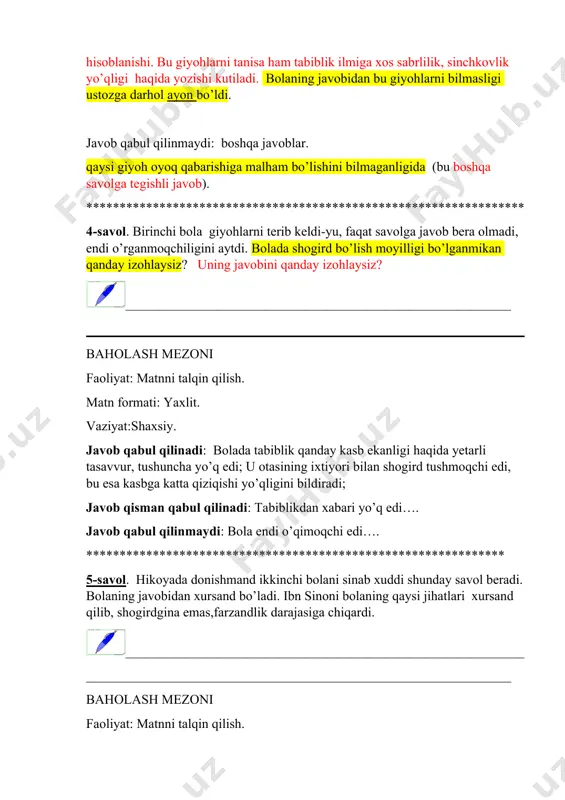 huncha javobgarlikka egaligi; tabobat “alif”ini bilishi, o’rganmoqchi bo’lgan kasbi haqida aniq ma’lumotga ega bo’lgani , uning mashaqqatini ham his eta olgani, qiyinchilkdan qiynalmasligi haqida fikr bildirishi mumkin. javob qisman qabil qilinadi: ikkinchi bola birinchi boladan ancha keyin kelib giyohlarni terib kelgani, terib kelgan giyohlarni bilib, tushunib tergani, donishmandning savoliga aniq javob bera olgani. javob to‘liq qabul qilinmaydi: bola barcha savollarga javob berdi. ********************************************************* 6-savol. donishmand ustoz ikkinchi bolani shogirdgina emas, farzandlik darajasigacha ko’tardi. shogird va farzandning o’xshash va farqlanuvchi jihatlarini yozib bering . baholash mezoni faoliyat: refleksiya va baholash matn formati: yaxlit. vaziyat: shaxsiy. farzand shogird *************************************** 7-savol (rasm (mazmuni, shakli, uslubi) yuzasidan savol qo’yilmagan, shuning uchun olib tashlang) ibn sino buyuk tabib bo’lish bilan birgalikda oqil-u dono, ulug’ mutafakkir bo’lgan. ibn sino har kimni o’ziga shogird qilmagan , oldin sinovdan o‘tkazar, so‘ng tabiblik ilmini o‘rgatar edi. savol: sizningcha, hamma kasblarda ham shunga o’xshash sinovlar bormi? kasblarning farqlanishi insonnin xususiyatiga …