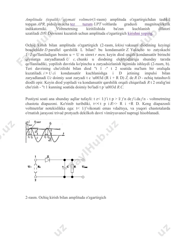 t (chuqur) qiymatlarida tugaydi. vignatok impulsli voltmetrlarni o'rnatish uchun, ularning shkalasi amplituda qiymatlarida tugaydi. amplituda (tepalik) qiymati voltmetr(1-rasm) amplituda o'zgartirgichdan tashkil topgan apr, pídsilyuvacha tez tuzum upt voltlarda gradusli magnitoelektrik indikatorniki. voltmetrning kiritilishida ba'zan kuchlanish dilatori uzatiladi dn. devrenni kuzatish uchun amplituda o'zgartirgich kirishni yoping. ochiq kirish bilan amplituda o'zgartirgich (2-rasm, lekin) vakuum diodining keyingi bosqichidir d parallel qarshilik l bilan? bu kondansatör z. yakscho to zatyskachi 1- 2 qo'llaniladigan bosim u = u m sinwt r men, keyin diod orqali kondansatör birinchi qiymatga zaryadlanadi u c, chunki u diodning elektrodlariga shunday tarzda qo'llaniladiki, yopilish davrida ko'pincha u zaryadsizlanish rejimida ishlaydi (2-rasm, b). teri davrining cho'zilishi bilan diod "t 1 -" t 2 soatida ma'lum bir oraliqda kuzatiladi. і > u cí kondansatör kuchlanishga i d jetining impulsi bilan zaryadlanadi uc doimiy soat zaryadi t c \u003d (r i + r d) z, de r d - ochiq tutashuvli diodli …