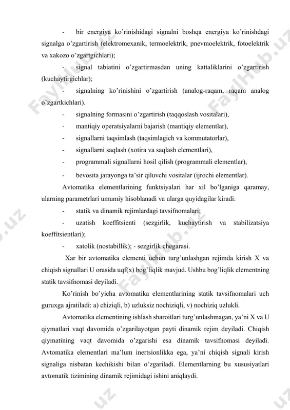 sh kattaligining kirish kattaligiga bo’lgan nisbatiga teng. avtomatik tizimlarning elementlari miqdor va sifat o’zgartirishlarni bajaradi. miqdor o’zgartirishlar kuchaytirish, stabillash va boshqa koeffitsientlarni nazarda tutadi. sifat o’zgartirishda bir fizikaviy kattalik ikkinchisiga o’tadi. bu holda o’zgartirish koeffitsienti element sezgirligi deyiladi. 1-jadval avtomatika elementlarining strukturaviy belgilanish sxemalari № strukturaviy belgilanish sxemalari o’zgartirish koeffitsienti chetga chiqish 1. x u x z u к1 к1 k = k1 δ=δі 2. x u yn-1 un к 1 к i n k=p ki i=1 n δ=∑δ1 iq1 3. к1 to δ1 y δ2 к2 k=k1+k2 δ=δ1k1/(k1+k2) +δ2/(k1+k2) 4. to x ypr к1 y δ1 δ2 к2 k=k1/(1+k1*k2) δ=δ1/(1+k1+k 1k2)- δ2/[1+1(k1+k1 )] izox: x - o’lchanayotgan (kirish) ko’rsatkichi; y - o’lchash o’zgartirgichining chiqish signali. z- qo’shimcha energiya manbaisi. u x a) u u x1 x b) x v) 2- rasm. avtomatika elementlarining statik tavsifnomalari. a) - chiziqli ksq kgq const; b) - uzluksiz nochiziqli; kskg const. v)- nochiziq …