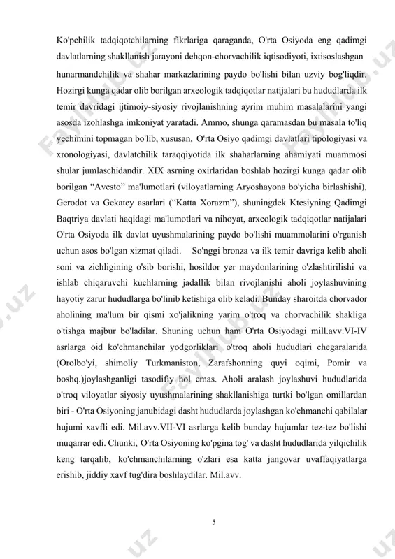 'linib ketishiga olib keladi. bunday sharoitda chorvador aholining ma'lum bir qismi xo'jalikning yarim o'troq va chorvachilik shakliga o'tishga majbur bo'ladilar. shuning uchun ham o'rta osiyodagi mill.avv.vi-iv asrlarga oid ko'chmanchilar yodgorliklari o'troq aholi hududlari chegaralarida (orolbo'yi, shimoliy turkmaniston, zarafshonning quyi oqimi, pomir va boshq.)joylashganligi tasodifiy hol emas. aholi aralash joylashuvi hududlarida o'troq viloyatlar siyosiy uyushmalarining shakllanishiga turtki bo'lgan omillardan biri - o'rta osiyoning janubidagi dasht hududlarda joylashgan ko'chmanchi qabilalar hujumi xavfli edi. mil.avv.vii-vi asrlarga kelib bunday hujumlar tez-tez bo'lishi muqarrar edi. chunki, o'rta osiyoning ko'pgina tog' va dasht hududlarida yilqichilik keng tarqalib, ko'chmanchilarning o'zlari esa katta jangovar uvaffaqiyatlarga erishib, jiddiy xavf tug'dira boshlaydilar. mil.avv. 1. 2 qadimgi baqtriya, xorazm va sug'diyona davlatlari hozirgi afg'onistonning shimoli-sharqi, o'zbekistonning janubi va tojikistonning janubi-g'arbida joylashgan hududlar turli yozma manbalarda bahdi, baqtrish, baqtriyona, baqtriya, baxli, baxlika, tuxolo kabi nomlar bilan eslatib o'tiladi. zamonaviy adabiyotlarda uni baqtriya deb atash e'tirof etilgan (“shohnoma”da baxtar zamin, qadimgi turkiylarda bahodirlar …