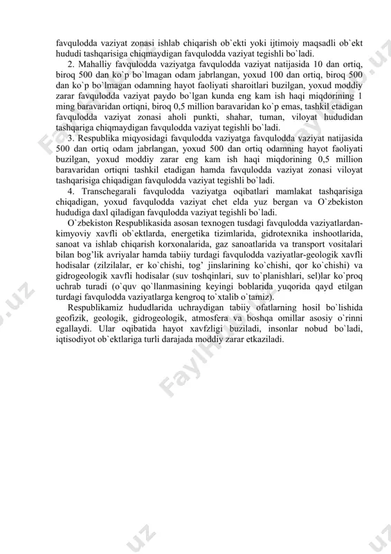 handislik kommunikatsiyalari va uy-joylarning emirilishiga olib kelishi mumkin bo`lgan yoki olib kelgan sizot suvlar darajasining oshishi; -suv manbalari va suv olish joylarining zaharli moddalar bilan ifloslanishi oqibatida ichimlik suvining keskin etishmasligi. lokal, mahalliy, respublika a transchegarali favqulodda vaziyatlar 1.lokal favqulodda vaziyatga vaziyat natijasida 10 dan ortiq bo`lmagan odam jabrlangan, yoxud 100 dan ortiq bo`lmagan odamning hayot faoliyati sharoiti buzilgan, yoxud moddiy zarar favqulodda vaziyat sodir bo`lgan kunda eng kam ish haqi miqdorining 1 ming baravaridan ortiq bo`lmaganni tashkil etadigan hamda favqulodda vaziyat zonasi ishlab chiqarish ob`ekti yoki ijtimoiy maqsadli ob`ekt hududi tashqarisiga chiqmaydigan favqulodda vaziyat tegishli bo`ladi. 2. mahalliy favqulodda vaziyatga favqulodda vaziyat natijasida 10 dan ortiq, biroq 500 dan ko`p bo`lmagan odam jabrlangan, yoxud 100 dan ortiq, biroq 500 dan ko`p bo`lmagan odamning hayot faoliyati sharoitlari buzilgan, yoxud moddiy zarar favqulodda vaziyat paydo bo`lgan kunda eng kam ish haqi miqdorining 1 ming baravaridan ortiqni, biroq 0,5 million baravaridan ko`p …