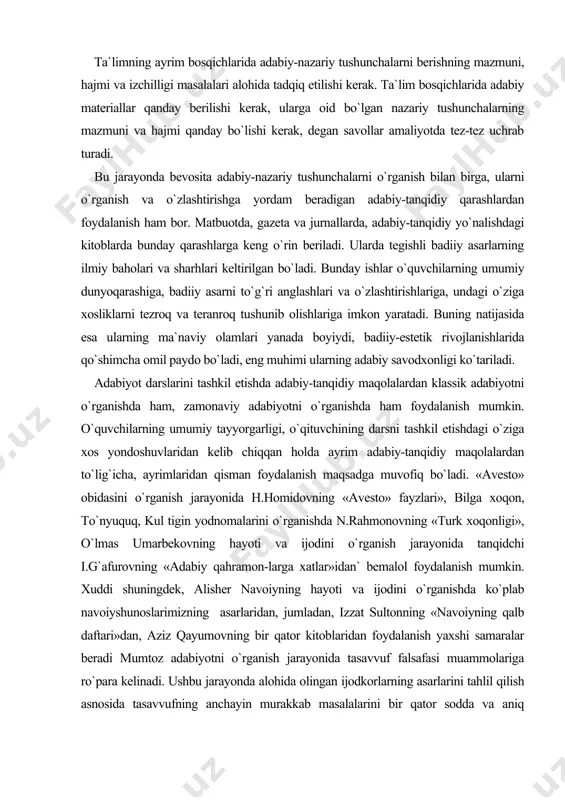 emalol foydalanish mumkin. xuddi shuningdek, alisher navoiyning hayoti va ijodini o`rganishda ko`plab navoiyshunoslarimizning asarlaridan, jumladan, izzat sultonning «navoiyning qalb daftari»dan , aziz qayumovning bir qator kitoblaridan foydalanish yaxshi samaralar beradi mumtoz adabiyotni o`rganish jarayonida tasavvuf falsafasi muammolariga ro`para kelinadi. ushbu jarayonda alohida olingan ijodkorlarning asarlarini tahlil qilish asnosida tasavvufning anchayin murakkab masalalarini bir qator sodda va aniq tavsiflab bergan olimlar: n.komilov , h.homidov , i.haqqulov , y.ishoqov va boshqalarning tadqiqotlariga suyanish mumkin. alohida ta`kidlash joizki, mumtoz adabiyot haqida gapirilganda, ularning barchasini yoppasiga tasavvuf adabiyoti sifatida baholash va tahlilda ham shunga intilish o`zini oqlaydigan nuqtai nazar emas. har bir holat alohida yondoshuvni taqozo etishini unutmaslik kerak. zero, «shunday ijodkorlar borki, na iste`dod yo`nalishi, na dunyoqarash, na voqelikka munosabati ularni so`fiy deyish yoki mutasavvuflar safiga qo`shishga imkon beradi. hayotiy ehtirosi baland, qalbidan xalq va yurt dardi chuqur o`rin egallagan bunday ijodkorlarning asarlarini majburan tasavvufga keltirib bog`lash ularning san`atkorlik mavqeini yuqori ko`tarmaydi, aksincha, …