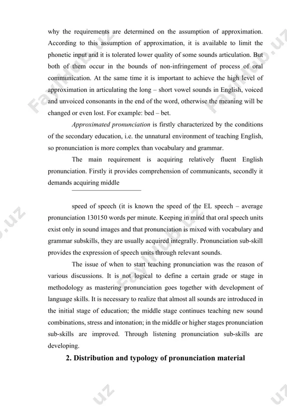 provides the expression of speech units through relevant sounds. the issue of when to start teaching pronunciation was the reason of various discussions. it is not logical to define a certain grade or stage in methodology as mastering pronunciation goes together with development of language skills. it is necessary to realize that almost all sounds are introduced in the initial stage of education; the middle stage continues teaching new sound combinations, stress and intonation; in the middle or higher stages pronunciation sub-skills are improved. through listening pronunciation sub-skills are developing. 2. distribution and typology of pronunciation material el phonetic minimum is selected in concordance with the vocabulary and grammar minima. language material usually consists of active and passive minima. the notions of active and passive in phonetic (pronunciation) minimum are treated differently. active and passive pronunciation minima are learned simultaneously. they are included in the complex of the language sub-skills …