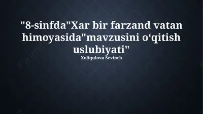 vatan himoyachisi har bir boladir mavzusini o'qitish uslubiyati — PPTX