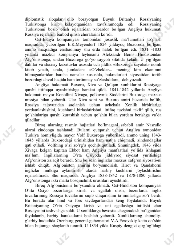 uk britaniya va rossiya davlatlari manfaatlari turkistonda to’qnashdi. ikkala davlat bir-biridan yashirin ravishda o’rta osiyoga kirish, xonliklardagi hukmron sulolalar bilan til topish yo’llarini qidirardi, shu maqsadda harbiy missiyalar yuborar edi. angliya hindiston tomondan, rossiya qozoq cho’llari va sibir tomondan harakat qilardi, o’zbek xonliklarini o’z ta’sir doirasiga olish, o’z manfaatlari yo’lida xonliklarning boyliklari, tabiiy resurslaridan foydalanish, o’z mustamlakasiga aylantirishga intilardi. shu boisdan ingliz-rus raqobati kundan-kunga kuchayib bordi. hindiston va afg’oniston orqali o’zbek xonliklari bilan savdo-sotiq, diplomatik aloqalar olib borayotgan buyuk britaniya rossiyaning turkistonga kirib kelayotganidan xavfsiramoqda edi. rossiyaning turkistonni bosib olish rejalaridan xabardor bo’lgan angliya hukumati rossiya rejalarini barbod qilish choralarini ko’rdi. ost-indiya kompaniyasi tomonidan josuslik ma’lumotlari to’plash maqsadida yuborilgan e.k.meyendorf 1824 yildayoq buxoroda bo’lgan, ammo maqsadiga erishaolmay shu erda halok bo’lgan edi. 1831 -1833 yillarda mazkur kompaniya leytenanti aleksandr berns hindistondan afg’onistonga, undan buxoroga go’yo sayyoh sifatida keladi. u yig’ilgan dalillar va shaxsiy kuzatuvlar asosida uch jildlik «buxoroga sayohat» nomli …