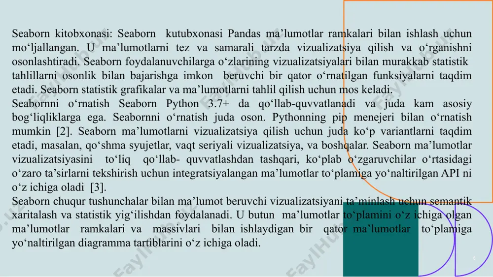 taqdim etadi. bu murakkab vizualizatsiyalarni yaratish jarayonini soddalashtiradigan funksiyalarni taklif qiladi. u panda dataframes bilan uzluksiz ishlashga moʻljallangan boʻlib, ushbu tuzilmalarda saqlangan maʼlumotlarni osongina chizish imkonini beradi. funktsionallik: seaborn api quyidagi funksiyalarni o‘z ichiga oladi: har xil turdagi chizmalarni yaratish (masalan, tarqoq chizmalar, chiziqli chizmalar, gistogrammalar, shtrixli chizmalar). statistik baholarni bajarish va ularni uchastkalarda ko‘rsatish. ma’lumotlar taqsimotini vizualizatsiya qilish. kategorik ma’lumotlar bilan ishlash. ko‘p uchastkali to‘rlarni yaratish. syujet estetikasini moslashtirish. asosiy jihatlar: ‹#› ma’lumotlarni vizualizatsiya qilish kutubxonasi sifatida seaborn sizdan ma’lumotlarni taqdim etishingizni talab qiladi. ushbu bob ushbu vazifani bajarishning turli usullarini tushuntiradi. seaborn bir nechta turli xil ma’lumotlar to‘plami formatlarini qo‘llab-quvvatlaydi va aksariyat funksiyalar pandalar yoki numpy kutubxonalari ob’ektlari, shuningdek ro‘yxatlar va lug‘atlar kabi o‘rnatilgan python turlari bilan ifodalangan ma’lumotlarni qabul qiladi. ushbu turli xil variantlar bilan bog‘liq foydalanish naqshlarini tushunish deyarli har qanday ma’lumotlar to‘plami uchun tezda foydali vizualizatsiya yaratishga yordam beradi uzoq shakl va keng shaklli maʼlumotlar …