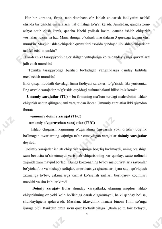 rning miqdori ishlab chiqarishning oz yoki ko’p bo’lishiga qarab o’zgarmaydi, balki qanday bo’lsa, shundayligicha qolaveradi. masalan: tikuvchilik firmasi binoni 1mln so’mga ijaraga oldi. bankdan 5mln so’m qarz ko’tarib yiliga 1,0mln so’m foiz to’laydi, hisobchini ishga olib oyiga 75 ming so’m, yiliga esa 900 ming so’m ish xaqi to’laydi. bu xarajatlar jami 2,9mln so’mni ( 1.0+1.0+0.9=2.9 ) tashkil etadi. firma 100 ta yoki 500 ta ko’ylak tikmasin, baribir shu 2.9 mln so’m xarajatni qilishi shart. doimiy xarajatlarga odatda amortizatsiya ajratmasi, doimiy ishga olinganlarning maoshi, ijara xaqi, korxona mulkini sug’urtalash puli, bankga beriladigan foiz kabilar kiradi. o’zgaruvchi xarajatlar- ishlab chiqarish hajmining o’zgarishiga ta’sir qiladigan xarajatlarga aytiladi. o’zgaruvchi xarajatlar-ishlab chiqariladigan tovar miqdorini oshishiga yoki kamayishiga ta’sir qiladi va ishlab chiqarish xajmi o’zgarishiga bog’liklikda o’zgaradi. unga xom ashyo, material, yonilg’i-transport xizmati, ishchilar ish xaqi va shu kabilarga qilinadigan sarflar kiradi. ishlab chiqarishning xar bir darajasida doimiy va o’zgaruvchan xarajatlar yigindisi umumiy yoki yalpi xarajatlar …