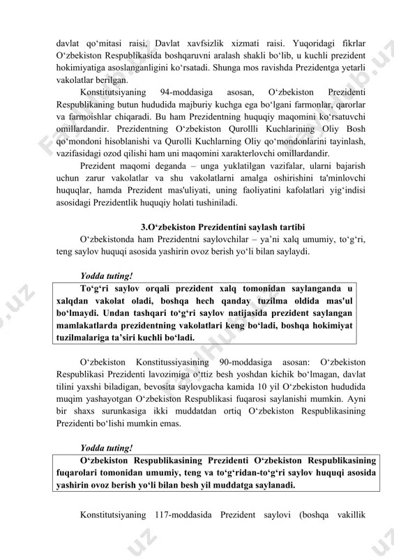 lash shakli bo‘lib, u kuchli prezident hokimiyatiga asoslanganligini ko‘rsatadi. shunga mos ravishda prezidentga yetarli vakolatlar berilgan. konstitutsiyaning 94-moddasiga asosan, o‘zbekiston prezidenti respublikaning butun hududida majburiy kuchga ega bo‘lgani farmonlar, qarorlar va farmoishlar chiqaradi. bu ham prezidentning huquqiy maqomini ko‘rsatuvchi omillardandir. prezidentning o‘zbekiston qurollli kuchlarining oliy bosh qo‘mondoni hisoblanishi va qurolli kuchlarning oliy qo‘mondonlarini tayinlash, vazifasidagi ozod qilishi ham uni maqomini xarakterlovchi omillardandir. prezident maqomi deganda – unga yuklatilgan vazifalar, ularni bajarish uchun zarur vakolatlar va shu vakolatlarni amalga oshirishini ta'minlovchi huquqlar, hamda prezident mas'uliyati, uning faoliyatini kafolatlari yig‘indisi asosidagi prezidentlik huquqiy holati tushiniladi. 3.o‘zbekiston prezidentini saylash tartibi o‘zbekistonda ham prezidentni saylovchilar – ya’ni xalq umumiy, to‘g‘ri, teng saylov huquqi asosida yashirin ovoz berish yo‘li bilan saylaydi. yodda tuting! to‘g‘ri saylov orqali prezident xalq tomonidan saylanganda u xalqdan vakolat oladi, boshqa hech qanday tuzilma oldida mas'ul bo‘lmaydi. undan tashqari to‘g‘ri saylov natijasida prezident saylangan mamlakatlarda prezidentning vakolatlari keng bo‘ladi, boshqa hokimiyat …