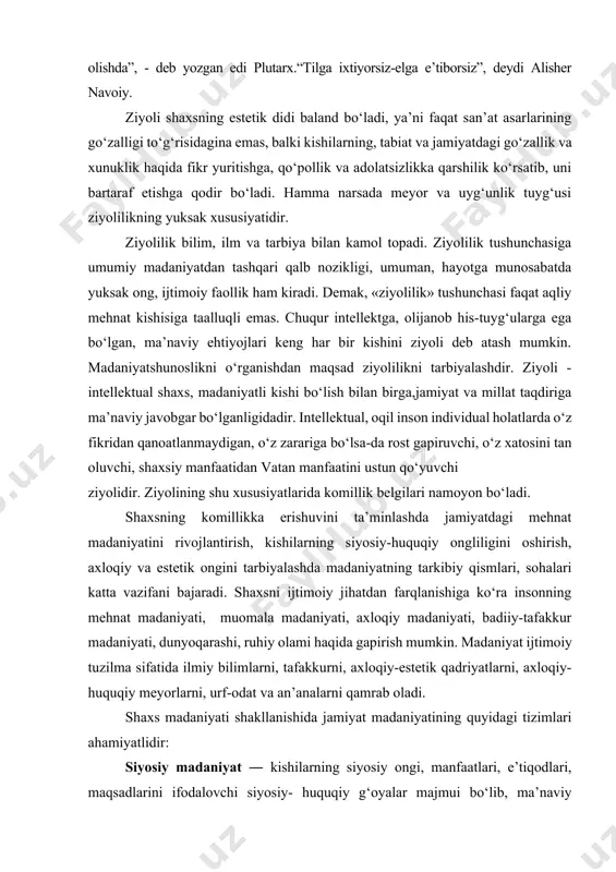 yoli shaxsning estetik didi baland bo‘ladi, ya’ni faqat san’at asarlarining go‘zalligi to‘g‘risidagina emas, balki kishilarning, tabiat va jamiyatdagi go‘zallik va xunuklik haqida fikr yuritishga, qo‘pollik va adolatsizlikka qarshilik ko‘rsatib, uni bartaraf etishga qodir bo‘ladi. hamma narsada meyor va uyg‘unlik tuyg‘usi ziyolilikning yuksak xususiyatidir. ziyolilik bilim, ilm va tarbiya bilan kamol topadi. ziyolilik tushunchasiga umumiy madaniyatdan tashqari qalb nozikligi, umuman, hayotga munosabatda yuksak ong, ijtimoiy faollik ham kiradi. demak, «ziyolilik» tushunchasi faqat aqliy mehnat kishisiga taalluqli emas. chuqur intellektga, olijanob his-tuyg‘ularga ega bo‘lgan, ma’naviy ehtiyojlari keng har bir kishini ziyoli deb atash mumkin. madaniyatshunoslikni o‘rganishdan maqsad ziyolilikni tarbiyalashdir. ziyoli - intellektual shaxs, madaniyatli kishi bo‘lish bilan birga,jamiyat va millat taqdiriga ma’naviy javobgar bo‘lganligidadir. intellektual, oqil inson individual holatlarda o‘z fikridan qanoatlanmaydigan, o‘z zarariga bo‘lsa-da rost gapiruvchi, o‘z xatosini tan oluvchi, shaxsiy manfaatidan vatan manfaatini ustun qo‘yuvchi ziyolidir. ziyolining shu xususiyatlarida komillik belgilari namoyon bo‘ladi. shaxsning komillikka erishuvini ta’minlashda jamiyatdagi mehnat madaniyatini …