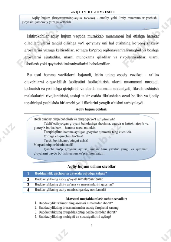 v asrlarda shimoliy hindistonda b. mil.avv. vi–vii asrlarda qadimgi xitoyda s. mil.avv. vi–viii asrlarda janubiy koreyada d. mil.avv. v–iv asrlarda yaponiyada amaliy ko’nikma buddaviylik qoidalari va axloqiy tamoyillarini o‘zida mujassam etgan va bugungi kunda din izdoshlari tomonidan muqaddas, deb e’tirof etiladigan “tipitaka” (yoki “tripitaka”, sanskritcha – “uch savat donolik”) milodning boshlarida kitob shakliga keltirilgan. hozirda “tipitaka”ning ilk qo‘lyozma nusxasi shri lanka (seylon) da saqlanadi. “tipitaka” uchta katta bo‘limdan iborat. “azob–uqubat haqidagi haqiqat”………. muammoli topshiriq: bugungi kunda modern buddaviylik yuazga kelmoqda va klassik buddaviylik g’oyalarini inkor qilmoqda xulosa:o`quvchilarni ijobiy hatti harakatga undash uchun qanday metodlardan, usullardan foydalanish lozim. topshiriq 2 3 «a q l i y h u j u m» usuli ishtirokchilar aqliy hujum vaqtida murakkab muammoni hal etishga harakat qiladilar: ularni tanqid qilishga yo‘l qo‘ymay uni hal etishning ko‘proq shaxsiy g‘oyalarini yuzaga keltiradilar, so‘ngra ko‘proq oqilona/samrali/maqbul va boshqa g‘oyalarni ajratadilar, ularni muhokama qiladilar va rivojlantiradilar, ularni isbotlash yoki qaytarish …