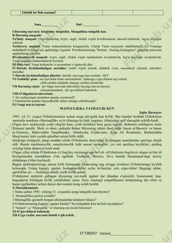 ojlantirish, lug'at boyligini rivojlantirish. iii-dars turi: matnni o’qib tushunish. iv-darsda foydalaniladigan metodlar: izohli o'qish metodi, didaktik o'yin, muommoli izlanish, interaktiv metodlar. v-darsda foydalaniladigan jihozlar: darslik, mavzuga mos rasmlar, akt vi-tashkiliy qism: a)o’quvchilar bilan salomlashish; b)darsga o’quvchilarni tayyorlash; c)davomatni aniqlash; d)uyga vazifani tekshirish; vii-darsning rejasi: a)o’tilgan mavzuni takrorlash; b)yangi mavzu bayoni; c)mustaxkamlash; d)o’quvchilarni baholash. viii-o’tilganlarni takrorlash: 1.she’rni ifodali o‘qib, mazmunini izohlang? 2. ona bilan vatan tushunchalari nima uchun qiyoslanadi? ix-yangi mavzu bayoni: qodir boboning orzusi to'lqin hayit «kasbini kim egallarkin?» keyingi kunlarda shu o'y qodir boboni xiyla o'ylantirib qo'ydi. bu yil saksonga to'ladi, umr oqar daryo, ko'z ochib yumguncha, shu yoshga yetib qoldi. ozod vatanda, mustaqil yurtda shukronalik bilan qariyalik gashtini suryapti-yu, ammo birgina shu o'y unga tinchlik bermaydi. asaka shahrida yengil mashinalar ishlab chiqarish zavodi qurila boshlaganida, hali ancha tetik, baquvvat, bardam edi. zavq-shavqqa to'lgan holda yeng shimarib, birinchilar qatori ishga keldi. endi bizning ham o'z avtomobillarimiz bo'ladi, degan shirin …
