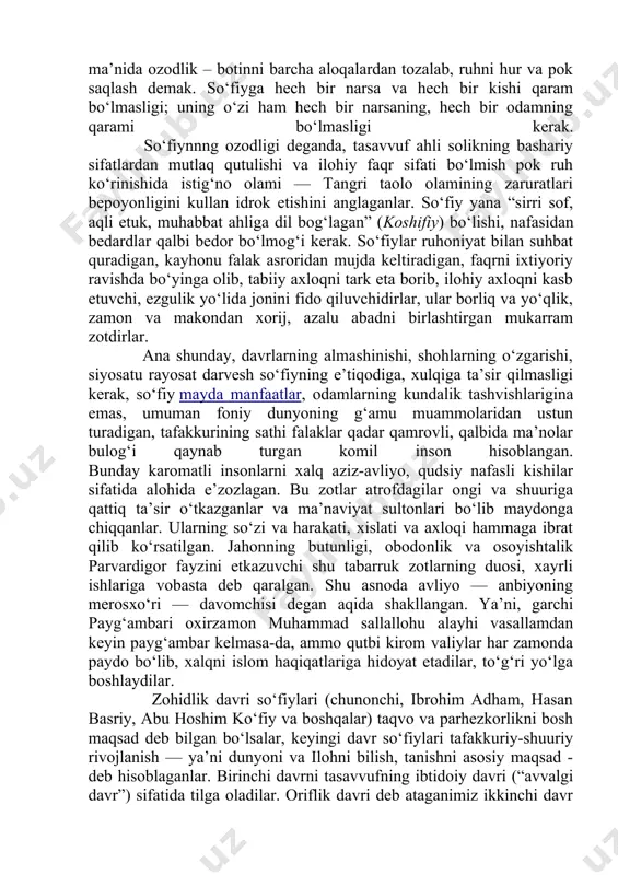 y dunyodan voz kechgan va haq baqosida o‘zligini qayta topgan zot bo‘lib, suratda bandayu, ma’nida ozod kishidir. surat — tashqi ko‘rinishda banda bo‘lish — jism-tanani iloh toatiga bag‘ishlash bo‘lsa, ma’nida ozodlik – botinni barcha aloqalardan tozalab, ruhni hur va pok saqlash demak. so‘fiyga hech bir narsa va hech bir kishi qaram bo‘lmasligi; uning o‘zi ham hech bir narsaning, hech bir odamning qarami bo‘lmasligi kerak. so‘fiynnng ozodligi deganda, tasavvuf ahli solikning bashariy sifatlardan mutlaq qutulishi va ilohiy faqr sifati bo‘lmish pok ruh ko‘rinishida istig‘no olami — tangri taolo olamining zaruratlari bepoyonligini kullan idrok etishini anglaganlar. so‘fiy yana “sirri sof, aqli etuk, muhabbat ahliga dil bog‘lagan” (koshifiy) bo‘lishi, nafasidan bedardlar qalbi bedor bo‘lmog‘i kerak. so‘fiylar ruhoniyat bilan suhbat quradigan, kayhonu falak asroridan mujda keltiradigan, faqrni ixtiyoriy ravishda bo‘yinga olib, tabiiy axloqni tark eta borib, ilohiy axloqni kasb etuvchi, ezgulik yo‘lida jonini fido qiluvchidirlar, ular borliq va yo‘qlik, zamon va makondan xorij, azalu …