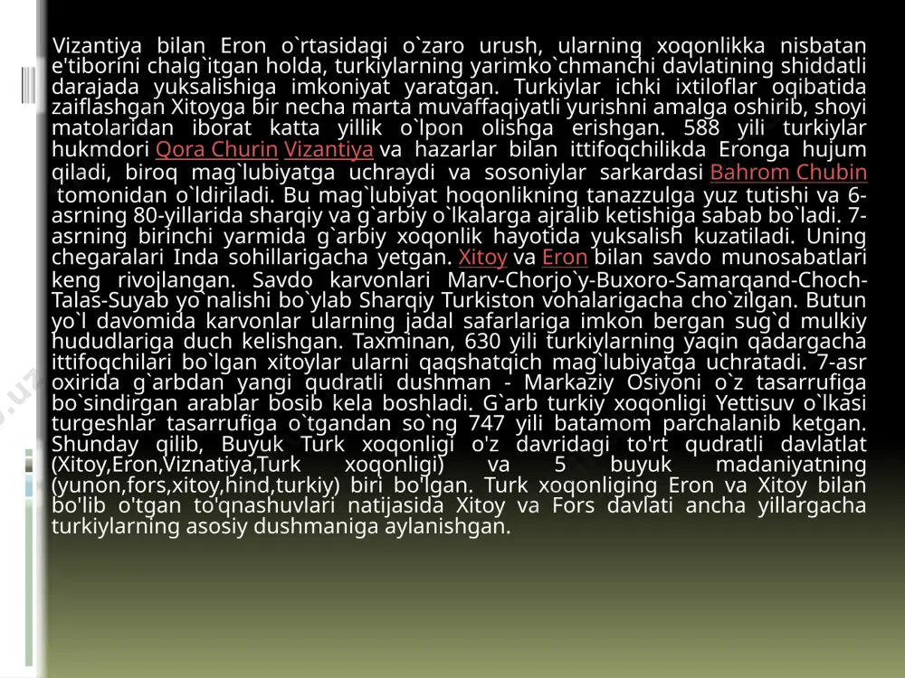 va jujanlar davlatiga tobe edi. jujanlar qoʻl ostidagi ashina turklari kuchayib 545 y. tele qabilalarini, 551 y. esa jujanlarni yengadilar. shu tariqa ogʻaini bumin va istami 552 y. turk xoqonligiga asos soladilar. bumin oʻzini xoqon deb eʼlon qiladi (q. bumin xoqon, istami xoqon). 555 yilga kelib, markaziy osiyoning shim.sharqidagi qabilalar, uzok, sharqdagi kidan (qoraxitoy), tatabi, shivey kabi manchjur va moʻgʻul qabilalari, yenisey boʻyidagi turkiy qabilalar ham turk xoqonligi qoʻshinlari tomonidan tobe etilib, 555 yildayoq sharqiy turkistonning katta qismi turk xoqonligi koʻl ostiga oʻtadi. turk xoqoni mugʻon (553-572) xitoyga 556557 yillarda yurishlar qilib, bu yerdagi gʻarbiy vey (toba) sulolasi oʻrnini egallagan shim. shim. si (550—577) va chjou (577—581) sulolalarini oʻz taʼsir doirasiga oladi. turk xoqonligi 565 y. eftaliylarga naxshab sh. (hozirgi qarshi sh. yaqinidagi yerqoʻrgʻon xarobasi) atrofida ogʻir zarba beradi. turk xoqonligi eftaliylarga qarashli choch, fargʻona, ustrushona, samarkand, xorazm, buxoro, kesh va nasafni qoʻlga kiritgan bir paytda xoqonlikning eftaliylarga qarshi ittifoqchisi …