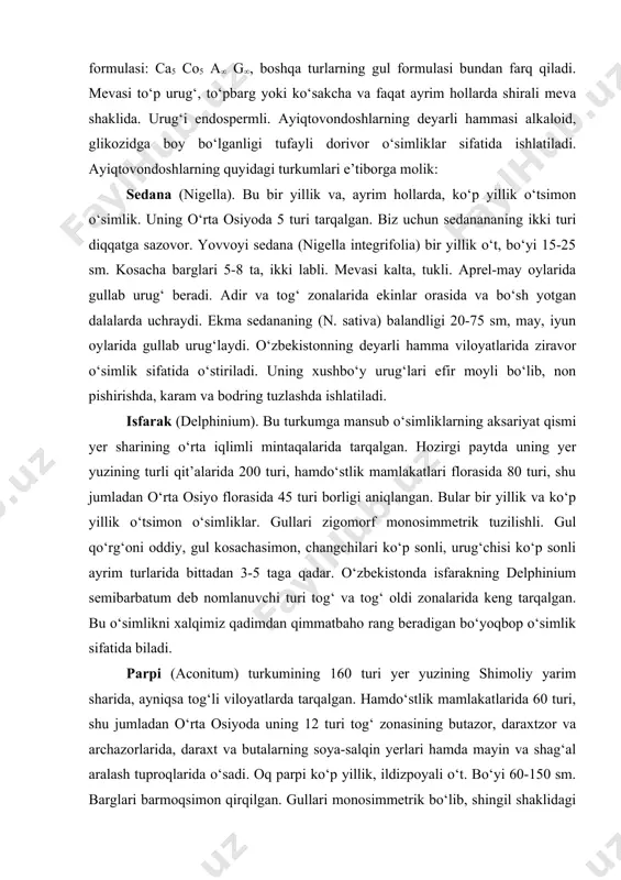 eb nomlanuvchi turi tog‘ va tog‘ oldi zonalarida keng tarqalgan. bu o‘simlikni xalqimiz qadimdan qimmatbaho rang beradigan bo‘yoqbop o‘simlik sifatida biladi. parpi (aconitum) turkumining 160 turi yer yuzining shimoliy yarim sharida, ayniqsa tog‘li viloyatlarda tarqalgan. hamdo‘stlik mamlakatlarida 60 turi, shu jumladan o‘rta osiyoda uning 12 turi tog‘ zonasining butazor, daraxtzor va archazorlarida, daraxt va butalarning soya-salqin yerlari hamda mayin va shag‘al aralash tuproqlarida o‘sadi. oq parpi ko‘p yillik, ildizpoyali o‘t. bo‘yi 60-150 sm. barglari barmoqsimon qirqilgan. gullari monosimmetrik bo‘lib, shingil shaklidagi gul to‘plamlarida joylashgan. gulining formulasi: ca5 co8 a∞ g3. mevasi 3-5 mevabargdan shakllangan. iyul-avgust oylarida gullab urug‘laydi. tarkibida alkaloidlari bor dorivor o‘simlik sifatida ishlatiladi. ayiqtovon (ranunculus) turkumining yer yuzida 400 turi, shu jumladan 150 turi hamdo‘stlik mamlakatlarida, o‘rta osiyoda 65 turi keng tarqalgan. ayiqtovondoshlarning aksariyat qismi ko‘p yillik o‘t o‘simlik. barglari panjasimon bo‘lmali, ayrim hollarda butun. guli sariq, ayrim hollarda oq rangli, gul tuzilishi gemitsiklik, gulning formulasi ca5 c5 …