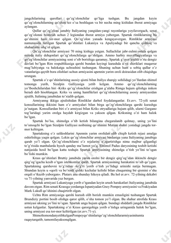 yerda populyarlar hukmronligi vaqtidayoq (er.avv. 83-y) luzitaniyaga noib qilib tayinlangan kvint sertoriy sullachilarga qarshi kurash olib borayotgan bo’lgan. sertoriy osku shahrini (hozirgi ueska) o’zining qarorgohiga aylantirib, 300 ta rimlikdan iborat senat barpo qilgan. eramizdan avvalgi 74-yili butun italiyada ekin bitmay ocharchilik bo’lgan. bu esa quldor rim hukumatining jabr-zulmiga qarshi qo’zg’olon ko’tarilishiga qulaylik tug’dirgan. qadim zamonning eng katta qullar qo’zg’oloni boshlanib ketishiga kapuya shahridagi gladiatorlar maktabidagi isyon (er.avv. 74-y) turtki bo’lgan. eramizdan avv. 11 asr oxiri va 1 asr boshlarda sirk va amfiteatrlarda o’lim jangi jamoat tamoshalarining bir turi bo’lib qolgan. jangchilar jinoyatchi va sotib olingan qullardan to’plangan. ular «gladiatorlar» («qilichbozlar») deb nom olgan. bu nom latincha «gladius» («qilich») so’zidan olingan. gladiatorlarga ehtiyoj shu qadar zo’r bo’lganki, uddaburon korchalonlanistlar maxsus maktablar ochib, unda gladiatorlar maxsus tayyorgarlik ko’rgan, so’ngra ular «o’yin» tashkilotchilariga sotilgan. lentul batiat degan kishiga qarashli ana shunday maktablardan biri kapuya shahrida bo’lgan. bu maktabda boshqalar qatori frakiyalik spartak degan …