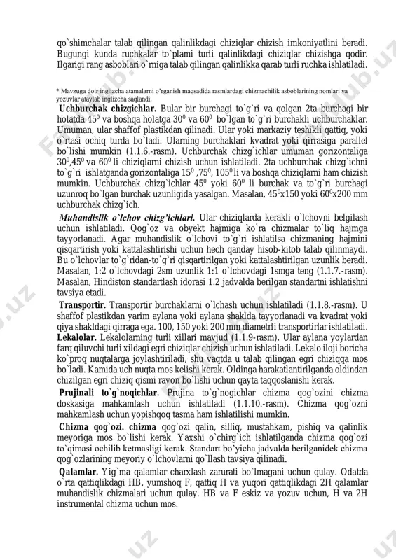 hik prujina sirkul kichik radiusli aylana va arkalar chizish uchun ishlatiladi va bu o`rnatma to`plamning buzilib ketishiga yo`l qo`ymaydi (1.1.4.- rasm). b o`lgichlar. katta va kichik bo`lg`ichlar katta va kichik sirkullarga o`xshash. unda faqat qalam o`rniga igna uchi o`rnatiladi. ular chizmaga o`lchov chizmaning bir qismidan boshqasiga o`tish uzunlikni o`lchash va belgilashda ishlatiladi (1.1.5- rasm). sirkullar uchun rangli ruchka va unga qo`shimcha. rangli ruchkalar va 2 shah m.b., rana b.c. engineering drawing. india. 2009, 1-7 betlar. qo`shimchalar talab qilingan qalinlikdagi chiziqlar chizish imkoniyatlini beradi. bugungi kunda ruchkalar to`plami turli qalinlikdagi chiziqlar chizishga qodir. ilgarigi rang asboblari o`rniga talab qilingan qalinlikka qarab turli ruchka ishlatiladi. * mavzuga doir inglizcha atamalarni o’rganish maqsadida rasmlardagi chizmachilik asboblarining nomlari va yozuvlar ataylab inglizcha saqlandi. uchburchak chizgichlar. bular bir burchagi to`g`ri va qolgan 2ta burchagi bir holatda 450 va boshqa holatga 300 va 600 bo`lgan to`g`ri burchakli uchburchaklar. umuman, ular shaffof plastikdan qilinadi. ular yoki markaziy …