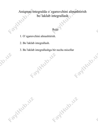 aniqmas intеgralda o`zgaruvchini almashtirish bo`laklab intеgrallash — DOC