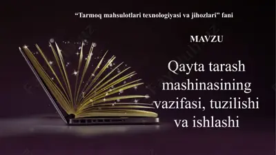 qayta tarash mashinasining vazifasi, tuzilishi va ishlashi — PPTX