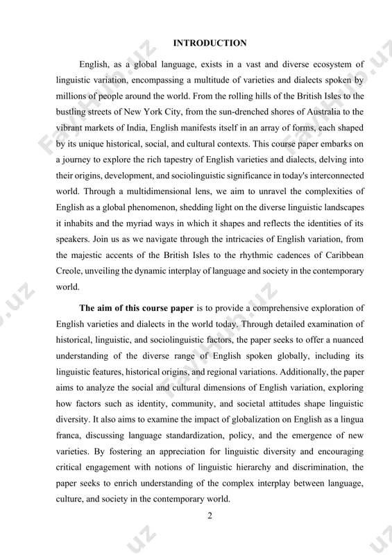 . through detailed examination of historical, linguistic, and sociolinguistic factors, the paper seeks to offer a nuanced understanding of the diverse range of english spoken globally, including its linguistic features, historical origins, and regional variations. additionally, the paper aims to analyze the social and cultural dimensions of english variation, exploring how factors such as identity, community, and societal attitudes shape linguistic diversity. it also aims to examine the impact of globalization on english as a lingua franca, discussing language standardization, policy, and the emergence of new varieties. by fostering an appreciation for linguistic diversity and encouraging critical engagement with notions of linguistic hierarchy and discrimination, the paper seeks to enrich understanding of the complex interplay between language, culture, and society in the contemporary world. the object of this course paper is to provide an in-depth examination of english varieties and dialects in the contemporary world. through analysis of linguistic, historical, …