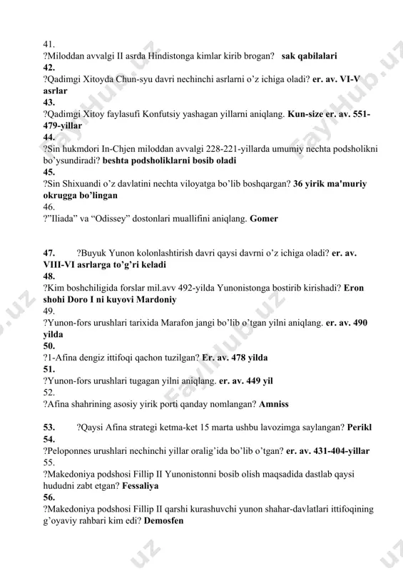 tlab qaysi hududni zabt etgan? fessaliya 56. ?makedoniya podshosi fillip ii qarshi kurashuvchi yunon shahar-davlatlari ittifoqining g’oyaviy rahbari kim edi? demosfen 57. ?makedoniyalik aleksandr qachon forslarga qarshi yurish boshladi? er. av. 334-yilda 58. ? makedoniyalik aleksandr tomonidan kappadokiya qachon bosib olingan? er. av. 333-yilda 59. ?miloddan avvalgi 327-yilda makedoniyalik aleksandr qaysi hududga bostirib kirdi? hindikush tog’laridan oshib hindistonga bostirib kiradi 60. ?”buzoqchalar mamlakati” ma’nosini bildiruvchi mamlakarni aniqlang. italiya 61. ? “yunoniston va rim tarixida u bilmagan biron bir voqеani topish qiyin” ushbu fikrlar kim haqida? katon 62. ? “umumiy tarix”-asari muallifini aniqlang. polibiy 63. ?qadimgi rim shahrining tub aholisi qanday nomlangan? patritsiylar 64. ?karfegen shahri qaysi davlat kolloniyasi bo’lgan? finikiya 65. ? pitekantrop odami dunyoning qaysi hududidan topilgan? indoneziyaning yava orollaridan 66. ? qadimgi misrda 13-sulola nechinchi yillarda hukmronlik qilgan? mil.av. 2005-1715 yy 67. ? qadimgi qaysi asarning arabcha tarjimasi “kalila va dimna” deb ataladi? panchatatra 68. ? «karfagеnni vayron …