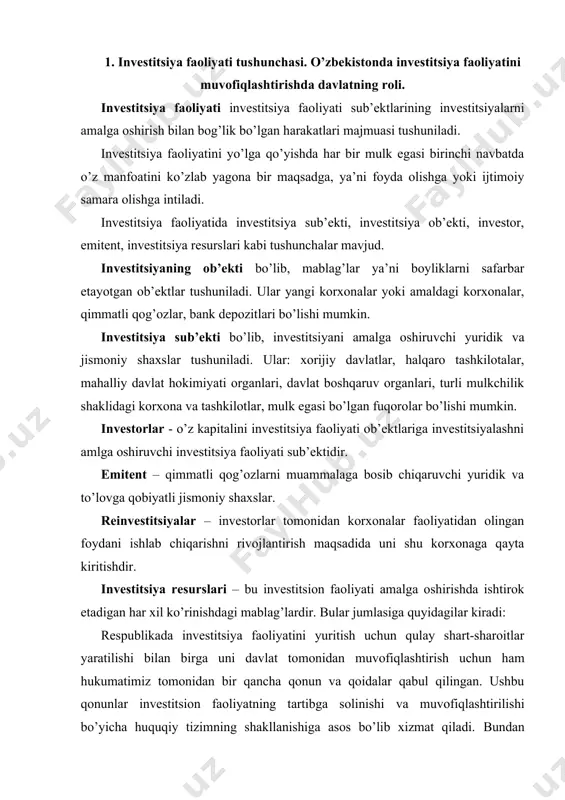 mitent – qimmatli qog’ozlarni muammalaga bosib chiqaruvchi yuridik va to’lovga qobiyatli jismoniy shaxslar. reinvestitsiyalar – investorlar tomonidan korxonalar faoliyatidan olingan foydani ishlab chiqarishni rivojlantirish maqsadida uni shu korxonaga qayta kiritishdir. investitsiya resurslari – bu investitsion faoliyati amalga oshirishda ishtirok etadigan har xil ko’rinishdagi mablag’lardir. bular jumlasiga quyidagilar kiradi: respublikada investitsiya faoliyatini yuritish uchun qulay shart-sharoitlar yaratilishi bilan birga uni davlat tomonidan muvofiqlashtirish uchun ham hukumatimiz tomonidan bir qancha qonun va qoidalar qabul qilingan. ushbu qonunlar investitsion faoliyatning tartibga solinishi va muvofiqlashtirilishi bo’yicha huquqiy tizimning shakllanishiga asos bo’lib xizmat qiladi. bundan tashqari davlatning investitsion faoliyatga qanday vositalar va richaglar orqali ta’sir ko’rsatishi ham muhim masaladir. har qanday jamiyatdagi investitsion faoliyat o’z-o’zidan rivojlana olmaydi, unga albatta, muayyan ta’sir ko’rsatuvchi sub’ektlarning aralashuvi talab qiladi. bunday aralashuvning samarali natijasini faqat davlat qo’li bilangina ta’minlash mumkin bo’ladi. biroq bunday vaziyatda davlat investitsion faoliyatining rivojlanishini bo’g’ib qo’ymasligi kerakki, aks holda uning amal qilishi sub’ektivlik ta’sir kuchiga …