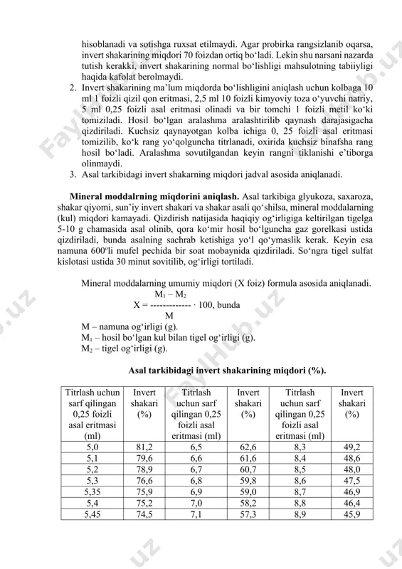 ,3 7,9 7,2 6,4 5,4 4,0 2,3 - - 0,58 foizli osh tuzi eritmasi 0,5 0,5 0,5 0,5 0,5 0,5 0,5 0,5 0,5 0,5 0,5 1foizli kraxmal eritmasi 5,0 5,0 5,0 5,5 5,0 5,0 6,0 5,0 5,0 5,0 5,0 diastaza soni 50,0 38,0 29,4 23,8 17,9 13,9 10,9 8,0 6,5 4,4 3,3 invert shakarini aniqlash. asal tarkibidagi monosaxaridlarni, ya’ni asosan glyukoza va fruktozalarning umumiy miqdori invert shakari deb yuritiladi. bularning miqdori asal tarkibida 70 foiz. invert shakarining miqdorini aniqlash shakarni qizil qon tuzi eritmasining ishqoriy muhitida oksidlashga asoslangan. bunda indikator sifatida metil ko‘ki ishlatiladi. invert shakari ikki usulda aniqlanadi, eng ko‘pligi va ma’lum miqdorligi. 1. invert shakarining eng ko‘pligini aniqlash uchun, kolbaga 10 ml 1 foizli qizil qon tuzi eritmasi solinib, ustiga 2,5 ml 10 foizli natriy ishqori va 5,8 ml 0,26 foizli asalning suvdagi eritmasi qo‘shiladi. 0,26 foizli asal eritmasi uchun 200 millilitrli kolbaga 5 ml 10 foizli asal …