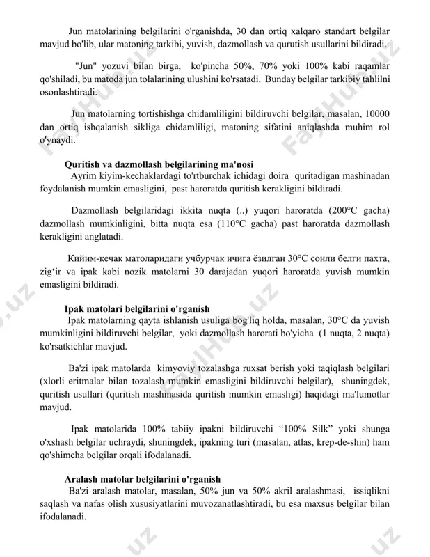osonlashtiradi. jun matolarning tortishishga chidamliligini bildiruvchi belgilar, masalan, 10000 dan ortiq ishqalanish sikliga chidamliligi, matoning sifatini aniqlashda muhim rol o'ynaydi. quritish va dazmollash belgilarining ma'nosi ayrim kiyim-kechaklardagi to'rtburchak ichidagi doira quritadigan mashinadan foydalanish mumkin emasligini, past haroratda quritish kerakligini bildiradi. dazmollash belgilaridagi ikkita nuqta (..) yuqori haroratda (200°c gacha) dazmollash mumkinligini, bitta nuqta esa (110°c gacha) past haroratda dazmollash kerakligini anglatadi. кийим-кечак матоларидаги учбурчак ичига ёзилган 30°c сонли белги пахта, zigʻir va ipak kabi nozik matolarni 30 darajadan yuqori haroratda yuvish mumkin emasligini bildiradi. ipak matolari belgilarini o'rganish ipak matolarning qayta ishlanish usuliga bog'liq holda, masalan, 30°c da yuvish mumkinligini bildiruvchi belgilar, yoki dazmollash harorati bo'yicha (1 nuqta, 2 nuqta) ko'rsatkichlar mavjud. ba'zi ipak matolarda kimyoviy tozalashga ruxsat berish yoki taqiqlash belgilari (xlorli eritmalar bilan tozalash mumkin emasligini bildiruvchi belgilar), shuningdek, quritish usullari (quritish mashinasida quritish mumkin emasligi) haqidagi ma'lumotlar mavjud. ipak matolarida 100% tabiiy ipakni bildiruvchi “100% silk” yoki …
