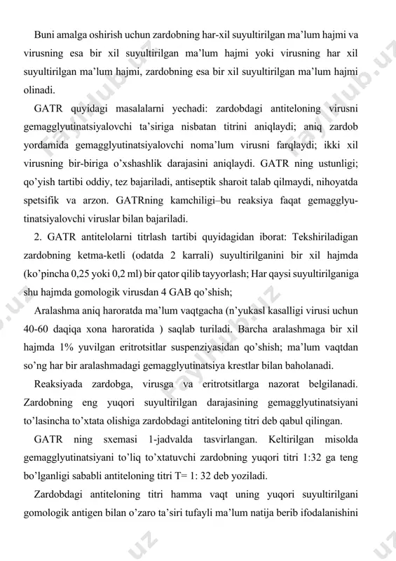 atsiyasini ifodalaydi. gatr qanchalik past titrdagi virus olinsa, zardobdagi antitelolarning shunchalik kam konsentratsiyasini aniqlay olishini nazarda tutish kerak (binobarin ularning titri yuqori bo’ladi). virusning 4 gab titri ishonchli gemagglyutinatsiya keltirib chiqaruvchi eng past miqdori hisoblanadi, chunki uni barobar miqdordagi zardob bilan aralashtirilganda uning titri har qaysi probirkalarda 2 gab gacha pasayadi. 1-jadval. gatr yordamida antitelolarni n’ykasl kasalligining virusiga qarshi titrlash. reaksiyaning komponentlari tajriba nazorat zardobni suyultirish zar-dob-lar erit-rotsitlar virusning gab 1:2 1:4 1:8 1:16 1:32 1:64 1:128 1:256 2 1 1/2 1/4 fiziologik eritma, ml 0,2 0,2 0,2 0,2 0,2 0,2 0,2 0,2 0,2 0,4 0,4 0,4 0,4 0,4 zardob, ml 0,2 0,2 ml dan ketma-ket o’tkazish - - - - - - virus t=4gab, ml 0,2 0,2 0,2 0,2 0,2 0,2 0,2 0,2 - - 0,4 0,4 dan o’t-kazish virus bi-lan zar-dobni qo’shish (kontakt) xona haroratida 40-60 daqiqa qoldiriladi 1% eritro-tsitlar 0,4 0,4 0,4 0,4 0,4 0,4 0,4 0,4 …