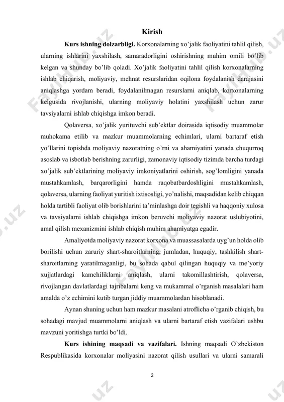 niqlash, ularni takomillashtirish, qolaversa, rivojlangan davlatlardagi tajribalarni keng va mukammal o’rganish masalalari ham amalda o’z echimini kutib turgan jiddiy muammolardan hisoblanadi. aynan shuning uchun ham mazkur masalani atroflicha o’rganib chiqish, bu sohadagi mavjud muammolarni aniqlash va ularni bartaraf etish vazifalari ushbu mavzuni yoritishga turtki bo’ldi. kurs ishining maqsadi va vazifalari. ishning maqsadi o’zbekiston respublikasida korxonalar moliyasini nazorat qilish usullari va ularni samarali tashkil etish yo’nalishlari bo’yicha yuzaga kelgan muammolarni o’rganish va ularni bartaraf etish bo’yicha amaliy tavsiyalarni ishlab chiqishdan iboratdir. ushbu maqsadga erishish uchun ishda quyidagi vazifalar qo’yildi: · moliyaviy nazoratni iqtisodiy mohiyati va vazifalarini ochib berish; · korxonalar moliyasini nazorat qilish usullari va shakllarini yoritish; · korxonalarda audit va auditorlik taftishini o’tkazishning roli va ahamiyatini ko’rib o’tish; · o’zbekistonda korxonalar faoliyatini iqtisodiy tahlilini amalga oshirish; · korxonalar moliyaviy nazoratini iqtisodiy holati tahlili bilan tanishish; · korxonalarda audit va auditorlik taftishini o’tkazishni iqtisodiy xolatini o’rganish; · iqtisodiyotni modernizatsiyalashtirish sharoitida korxonalar …