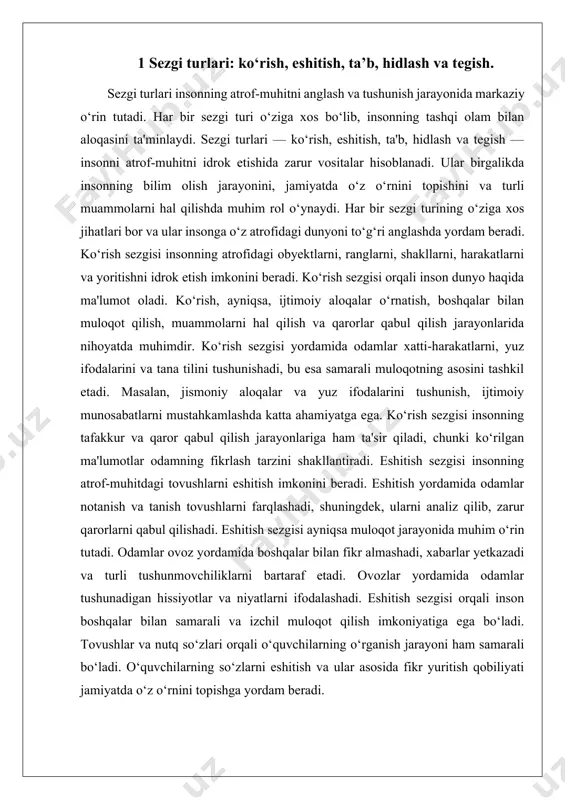 tutadi, chunki ba'zi hidlar odamlarning bir-biriga nisbatan munosabatlarini, e'tiborini yoki xatti-harakatlarini o‘zgartirishi mumkin. misol uchun, muayyan bir hid odamni baxtli yoki xafsalasini pir qiluvchi holatga olib kelishi mumkin. hidlar insonlarga juda kuchli hissiyotlar etkazishi mumkin va bu, o‘z navbatida, ijtimoiy aloqalarga ham ta'sir qiladi. teginish sezgisi esa insonning atrofidagi dunyoni jismonan his qilish imkonini beradi. teginish orqali odamlar obyektlarni, yuzalarni, harakatlarni, shuningdek, o‘z his-tuyg‘ularini anglashadi. teginish sezgisi asosan odamlar o‘rtasidagi jismoniy aloqalarni shakllantirishda muhim rol o‘ynaydi. ushbu sezgi orqali insonlar o‘zaro qo‘l berish, quchoqlashish yoki boshqa jismoniy aloqalar orqali ijtimoiy muloqotda bo‘lishadi. teginish sezgisi shuningdek, xavfsizlik, tasavvur va xotira bilan bog‘liqdir. ba'zida odamlar biror narsani tegib, uning shaklini yoki harakatini tushunishadi, bu esa muhim qarorlar qabul qilishda yordam beradi. sezgi turlari birgalikda insonning atrof-muhitni to‘g‘ri va samarali tarzda anglashini ta'minlaydi. har bir sezgi turi, alohida-alohida, odamning o‘zaro aloqalarini, his-tuyg‘ularini va jamiyatdagi faoliyatini shakllantirishda muhim vosita hisoblanadi. ularning samarali ishlashi insonning …