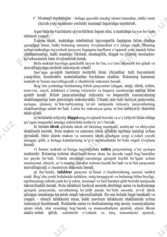 t davomida bir vazifaga e’tibor qaratish qobiliyati. bolaning intellektual tayyorgarligini rivojlantirish uchun ota-onalar va tarbiyachilar kitob o‘qish, mantiqiy o‘yinlar o‘ynash va mustaqil fikrlashga rag‘batlantirishlari lozim. empirik tadqiqotlar shuni ko‘rsatadiki, maktabgacha yoshdagi bolalarda qiziqarli va interaktiv o‘quv faoliyatlari intellektual rivojlanishning muhim omili hisoblanadi (g.m. lyubimova, 2017). bolada bilim olishga tayyorgarlik bo‘lishi uchun uning psixologik holati ham muhim. agar bola o‘ziga ishonmasa yoki o‘qishga nisbatan qo‘rquv hissi bo‘lsa, intellektual qobiliyatlari qanchalik rivojlangan bo‘lmasin, o‘qishda qiyinchiliklarga duch kelishi mumkin. shuning uchun quyidagilar alohida e’tibor qaratish lozim: 1. motivatsiya shakllantirish – bolada o‘qishga qiziqish uyg‘otish va o‘rganish jarayonini zavqli qilish muhim. bolaga "sen buni eplay olasan!" degan ruhiy qo‘llab-quvvatlash berish kerak. 2. mustaqil fikrlashga o‘rgatish – savollar berish, muammolarga yechim izlash, bolani mulohaza yuritishga undash uning mustaqil o‘rganish qobiliyatini oshiradi. 3. o‘zini tuta olish qobiliyatini rivojlantirish – ba’zan bolalar diqqatini jamlay olmaydilar yoki qiyin topshiriqlar oldida sabrsizlik qilishadi. bunday holatda ularni bosqichma-bosqich o‘zini boshqarishga …