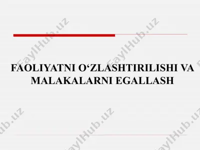 faoliyatni o‘zlashtirilishi va malakalarni egallash — PPTX
