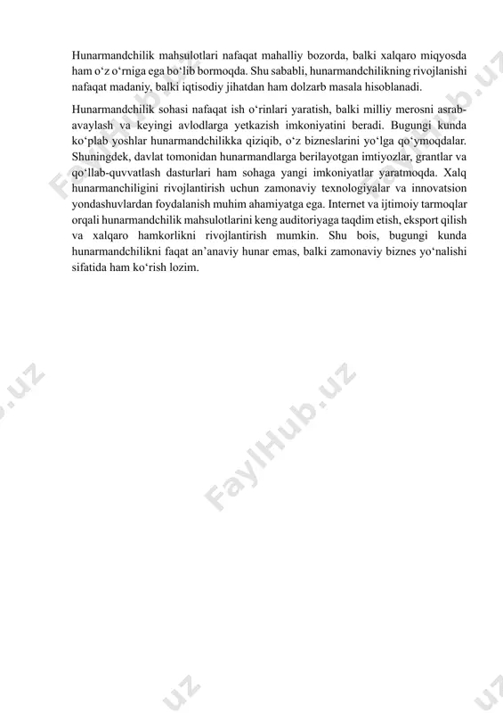 darajada bajarishga harakat qilmoqdalar. xalq hunarmanchiligi qadimiy tarixga ega bo‘lib, bugungi kunda ham o‘z dolzarbligini yo‘qotmagan. hunarmandchilik milliy madaniyat va an’analarimizning ajralmas qismi bo‘lib, xalqning ijodiy salohiyati va mehnatsevarligini namoyon etadi. bugungi globallashuv jarayonida xalq hunarmandchiligi nafaqat an’anaviy qadriyat sifatida, balki iqtisodiy rivojlanish va tadbirkorlik sohasida ham muhim rol o‘ynamoqda. zamonaviy jamiyatda hunarmandchilik mahsulotlariga bo‘lgan talab ortib bormoqda. ayniqsa, tabiiy materiallardan yasalgan buyumlar, milliy liboslar, kulolchilik, yog‘och o‘ymakorligi va zargarlik kabi yo‘nalishlar keng tarqalgan. hunarmandchilik mahsulotlari nafaqat mahalliy bozorda, balki xalqaro miqyosda ham o‘z o‘rniga ega bo‘lib bormoqda. shu sababli, hunarmandchilikning rivojlanishi nafaqat madaniy, balki iqtisodiy jihatdan ham dolzarb masala hisoblanadi. hunarmandchilik sohasi nafaqat ish o‘rinlari yaratish, balki milliy merosni asrab-avaylash va keyingi avlodlarga yetkazish imkoniyatini beradi. bugungi kunda ko‘plab yoshlar hunarmandchilikka qiziqib, o‘z bizneslarini yo‘lga qo‘ymoqdalar. shuningdek, davlat tomonidan hunarmandlarga berilayotgan imtiyozlar, grantlar va qo‘llab-quvvatlash dasturlari ham sohaga yangi imkoniyatlar yaratmoqda. xalq hunarmanchiligini rivojlantirish uchun zamonaviy texnologiyalar va innovatsion …