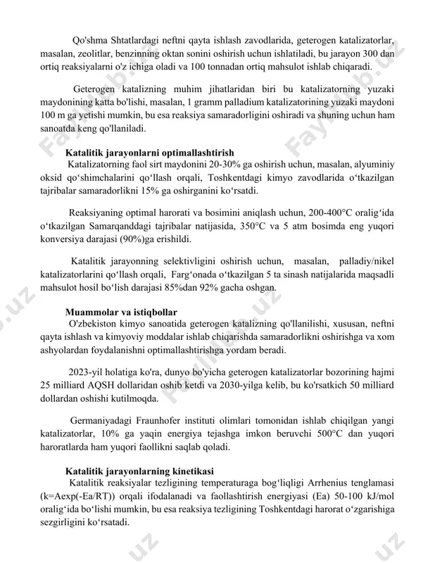 q reaksiyalarni o'z ichiga oladi va 100 tonnadan ortiq mahsulot ishlab chiqaradi. geterogen katalizning muhim jihatlaridan biri bu katalizatorning yuzaki maydonining katta bo'lishi, masalan, 1 gramm palladium katalizatorining yuzaki maydoni 100 m2 ga yetishi mumkin, bu esa reaksiya samaradorligini oshiradi va shuning uchun ham sanoatda keng qo'llaniladi. katalitik jarayonlarni optimallashtirish katalizatorning faol sirt maydonini 20-30% ga oshirish uchun, masalan, alyuminiy oksid qoʻshimchalarini qoʻllash orqali, toshkentdagi kimyo zavodlarida oʻtkazilgan tajribalar samaradorlikni 15% ga oshirganini koʻrsatdi. reaksiyaning optimal harorati va bosimini aniqlash uchun, 200-400°c oraligʻida oʻtkazilgan samarqanddagi tajribalar natijasida, 350°c va 5 atm bosimda eng yuqori konversiya darajasi (90%)ga erishildi. katalitik jarayonning selektivligini oshirish uchun, masalan, palladiy/nikel katalizatorlarini qoʻllash orqali, fargʻonada oʻtkazilgan 5 ta sinash natijalarida maqsadli mahsulot hosil boʻlish darajasi 85%dan 92% gacha oshgan. muammolar va istiqbollar o'zbekiston kimyo sanoatida geterogen katalizning qo'llanilishi, xususan, neftni qayta ishlash va kimyoviy moddalar ishlab chiqarishda samaradorlikni oshirishga va xom ashyolardan foydalanishni optimallashtirishga yordam beradi. …