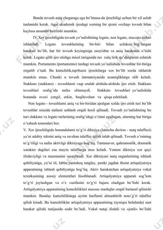 yasi nutq organlarining ishlash qobiliyatiga, ya’ni til, lablar,yumshoq tanglay, pastki jagdan iborat artiqulyatsiya apparatining ishlash qobiliyatiga bog’liq. aktiv harakatchan artiqulyatsiya vokal texnikasining asosiy elementlari hisoblanadi. artiqulyatsiya apparati sog’lom to’g’ri joylashgan va o’z vazifasini to’g’ri bajara oladigan bo’lishi kerak. artiqulyatsiya apparatining kamchiliklari maxsus mashqlar orqali bartaraf qilinishi mumkin. bunday kamchiliklarga ayrim harflarni almashtirib noto’g’ri talaffuz qilish kiradi. bu kamchiliklar artiqulyatsiya apparatining (ayniqsa bolalarda) sust harakat qilishi natijasida sodir bo’ladi. vokal nutqi ifodali va «jonli» bo’lishi kerak. ayrim inli tovushlar honanda ovozi sadosi cho’ziqligi, kuchi va rang-barangligini ta’minlasa, undosh tovushlar esa asarning badiiy teksti mazmunini tushunarli va emotsional qilib ifodalashga imkon beradi. asarni xor bilan tayyorlash jarayonida musiqa bilan bir vaqtda adabiy tekst ustida ham ish yuritish kerak. asar mazmunini chuqur anglash, asosiy g’oyasini yuzaga chiqarish va ularni aniq va ravshan diktsiya orqali tinglovchilarga ifodali qilib yetkazish bilan bog’liq bo’lib, asarni xor bo’lib badiiy ijro etishning zaruriy shartlaridan biridir. iv. ansambl so’zi …