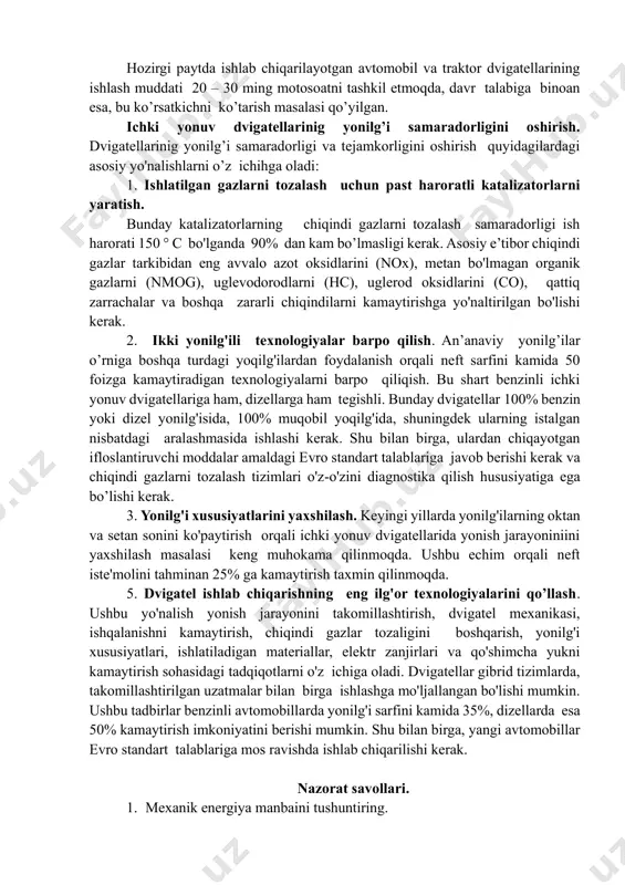 izim qo’llash kerak-ki, u yoqilg'ini yonish mahsulotlari yordamida optimal isishini ta’minlab, dvigatelni oson yurgizish imkoniyatini yaratsin. avtotraktor dvigatellari gazlarining zaharliligi va zararli chiqindilar muammosi. ichki yonuv dvigateli ishchi aralashmasining asosiy tarkibiy elementlari yonilg'i va oksidlovchi qismlardan iborat .oksidlovchi sfatida atmosfera tarkibidagi kisloroddan foydalaniladi. ommaviy ishlatiladigan yoqilg'ilar murakkab uglevodorod birikmalarining aralashmasidan iborat bo’lib , ularning asosiy elementar kimyoviy tarkibi uglerod, vodorod, oz miqdorda kislorod, azotdan iborat. yonilg’i tarkibida oltingugurt ham bo’lishi mumkin, uning tarkibiy elementar miqdori standart talablari orqali tartibga solinadi. silindrga sodir bo'layotgan jarayonlar ta’sirida yonilgi parchalanib, ko'p miqdordagi zaharli gazsimon va qattiq moddalar ajralib, ular atmosferaga chiqarib yuboriladi , natijada juda katta hajmdagi zaharli va zararli moddalar atrof muhitga tarqaladi. hozirgi kun ma’lumotlariga ko’ra avtomotransport dvigatellari chiqindi gazlarining tarkibida 230 dan ortiq zaharli moddalar mavjudligi aniqlangan. ichki yonuv dvigatellaridan atmosferaga tashlanayotgan chiqindi gazlarning asosiy tarkibiy qismlari quyidagilari quyidagilardan iborat: karbonat angidrid, uglerod oksidi, azot oksidi, oltingugurt dioksidi, vodorod sulfidi, …