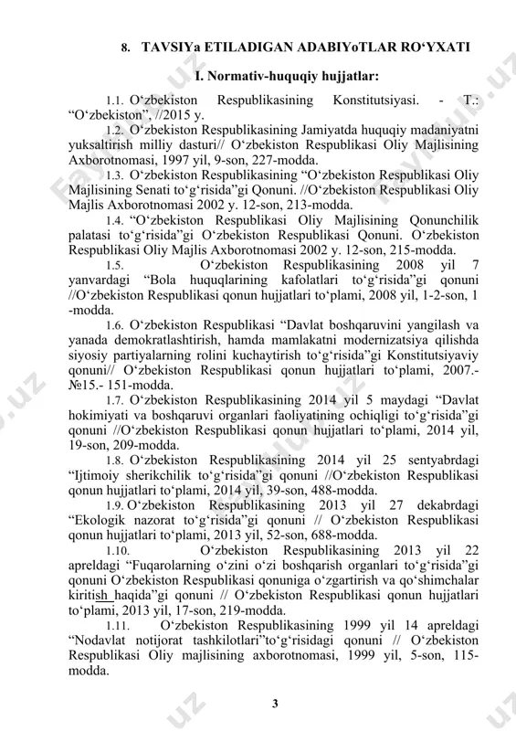 yatda huquqiy madaniyatni yuksaltirish milliy dasturi// o‘zbekiston respublikasi oliy majlisining axborotnomasi, 1997 yil, 9-son, 227-modda. 1.3. o‘zbekiston respublikasining “o‘zbekiston respublikasi oliy majlisining senati to‘g‘risida”gi qonuni. //o‘zbekiston respublikasi oliy majlis axborotnomasi 2002 y. 12-son, 213-modda. 1.4. “o‘zbekiston respublikasi oliy majlisining qonunchilik palatasi to‘g‘risida”gi o‘zbekiston respublikasi qonuni. o‘zbekiston respublikasi oliy majlis axborotnomasi 2002 y. 12-son, 215-modda. 1.5. o‘zbekiston respublikasining 2008 yil 7 yanvardagi “bola huquqlarining kafolatlari to‘g‘risida”gi qonuni //o‘zbekiston respublikasi qonun hujjatlari to‘plami, 2008 yil, 1-2-son, 1 -modda. 1.6. o‘zbekiston respublikasi “davlat boshqaruvini yangilash va yanada demokratlashtirish, hamda mamlakatni modernizatsiya qilishda siyosiy partiyalarning rolini kuchaytirish to‘g‘risida”gi konstitutsiyaviy qonuni// o‘zbekiston respublikasi qonun hujjatlari to‘plami, 2007.- №15.- 151-modda. 1.7. o‘zbekiston respublikasining 2014 yil 5 maydagi “davlat hokimiyati va boshqaruvi organlari faoliyatining ochiqligi to‘g‘risida”gi qonuni //o‘zbekiston respublikasi qonun hujjatlari to‘plami, 2014 yil, 19-son, 209-modda. 1.8. o‘zbekiston respublikasining 2014 yil 25 sentyabrdagi “ijtimoiy sherikchilik to‘g‘risida”gi qonuni //o‘zbekiston respublikasi qonun hujjatlari to‘plami, 2014 yil, 39-son, 488-modda. 1.9. …