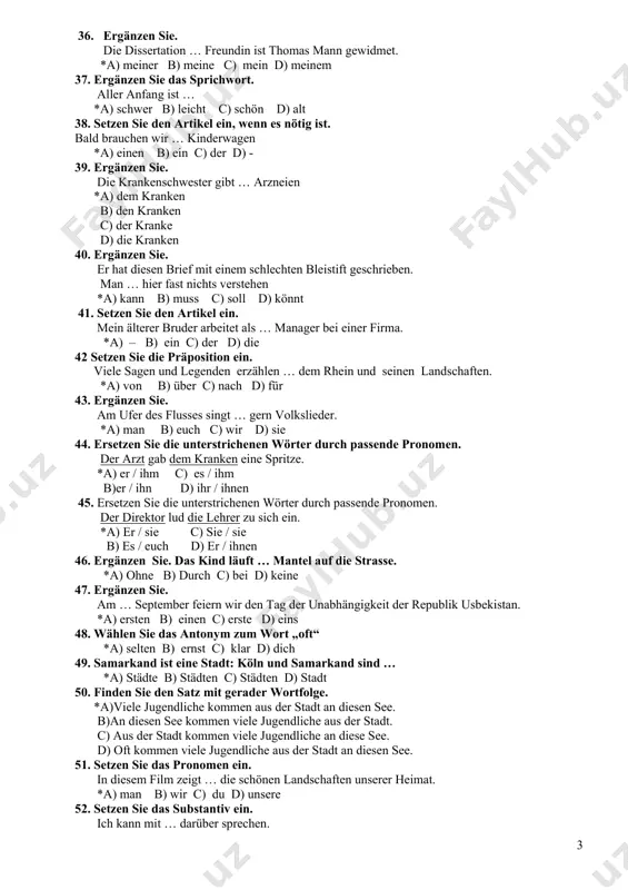 c) von d) für 33. ergänzen sie. meine mutter ist … ärztin, sie ist krankenschwester. *a) keine b) nichts c) keiner d) kein 34. ergänzen sie den satz durch die pronomen. … wird dunkel, … muss licht machen. *a) es/man b) man/es c) es/du d) man/sie 35. ergänzen sie den satz durch das passende pronomen im richtigen kasus. der professor erzählt von … neuen entdeckung. *a) seiner b) sein c) deine d) eure 36. ergänzen sie. die dissertation … freundin ist thomas mann gewidmet. *a) meiner b) meine c) mein d) meinem 37. ergänzen sie das sprichwort. aller anfang ist … *a) schwer b) leicht c) schön d) alt 38. setzen sie den artikel ein, wenn es nötig ist. bald brauchen wir … kinderwagen *a) einen b) ein c) der d) - 39. ergänzen sie. die krankenschwester gibt … arzneien *a) dem kranken b) den kranken c) der kranke d) …