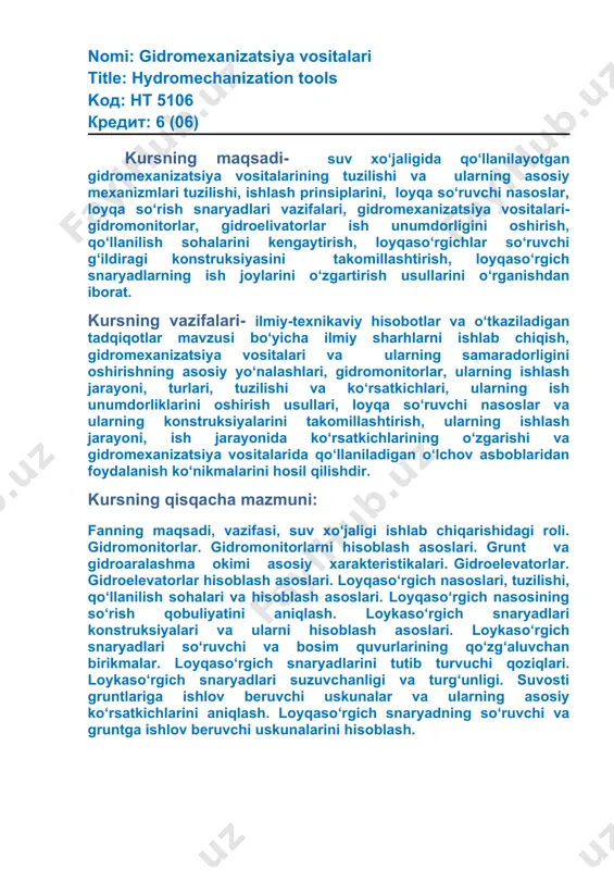 ni cho‘kindilardan tozalovchi va o‘tlarni o‘ruvchi mashinalarni loyihalashning nazariy asoslari. drenaj quvurlarini yotqizuvchi mashinalarni loyihalashning nazariy asoslari. drenaj quvurlarini tozalash mashinalarni loyihalashning nazariy asoslari. bazasi uzaytirilgan cho‘michli yer tekislash mashinasini loyihalashning nazariy asoslari. nomi: gidromexanizatsiya vositalari title: hydromechanization tools koд: ht 5106 кредит: 6 (06) kursning maqsadi- suv xo‘jaligida qo‘llanilayotgan gidromexanizatsiya vositalarining tuzilishi va ularning asosiy mexanizmlari tuzilishi, ishlash prinsiplarini, loyqa so‘ruvchi nasoslar, loyqa so‘rish snaryadlari vazifalari, gidromexanizatsiya vositalari- gidromonitorlar, gidroelivatorlar ish unumdorligini oshirish, qo‘llanilish sohalarini kengaytirish, loyqaso‘rgichlar so‘ruvchi g‘ildiragi konstruksiyasini takomillashtirish, loyqaso‘rgich snaryadlarning ish joylarini o‘zgartirish usullarini o‘rganishdan iborat. kursning vazifalari- ilmiy-texnikaviy hisobotlar va o‘tkaziladigan tadqiqotlar mavzusi bo‘yicha ilmiy sharhlarni ishlab chiqish, gidromexanizatsiya vositalari va ularning samaradorligini oshirishning asosiy yo‘nalashlari, gidromonitorlar, ularning ishlash jarayoni, turlari, tuzilishi va ko‘rsatkichlari, ularning ish unumdorliklarini oshirish usullari, loyqa so‘ruvchi nasoslar va ularning konstruksiyalarini takomillashtirish, ularning ishlash jarayoni, ish jarayonida ko‘rsatkichlarining o‘zgarishi va gidromexanizatsiya vositalarida qo‘llaniladigan o‘lchov asboblaridan foydalanish ko‘nikmalarini hosil qilishdir. kursning qisqacha …