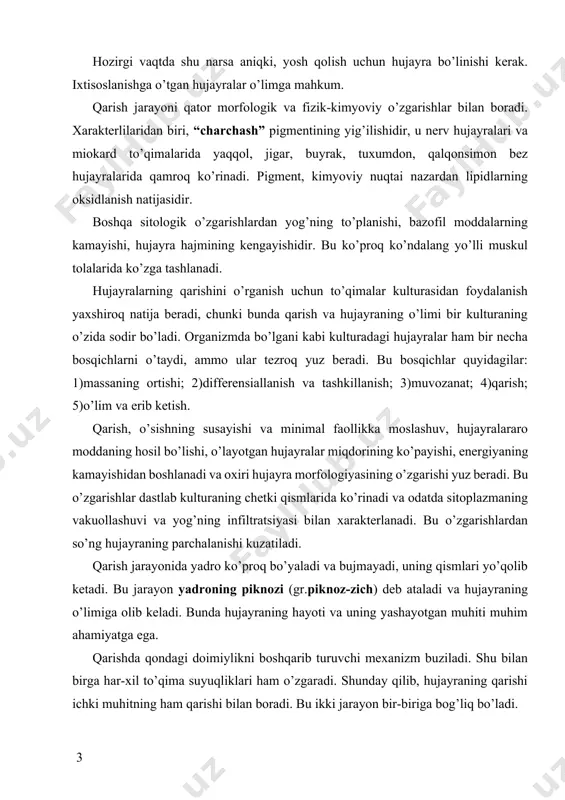 bo’linishi kerak. ixtisoslanishga o’tgan hujayralar o’limga mahkum. qarish jarayoni qator morfologik va fizik-kimyoviy o’zgarishlar bilan boradi. xarakterlilaridan biri, “charchash” pigmentining yig’ilishidir, u nerv hujayralari va miokard to’qimalarida yaqqol, jigar, buyrak, tuxumdon, qalqonsimon bez hujayralarida qamroq ko’rinadi. pigment, kimyoviy nuqtai nazardan lipidlarning oksidlanish natijasidir. boshqa sitologik o’zgarishlardan yog’ning to’planishi, bazofil moddalarning kamayishi, hujayra hajmining kengayishidir. bu ko’proq ko’ndalang yo’lli muskul tolalarida ko’zga tashlanadi. hujayralarning qarishini o’rganish uchun to’qimalar kulturasidan foydalanish yaxshiroq natija beradi, chunki bunda qarish va hujayraning o’limi bir kulturaning o’zida sodir bo’ladi. organizmda bo’lgani kabi kulturadagi hujayralar ham bir necha bosqichlarni o’taydi, ammo ular tezroq yuz beradi. bu bosqichlar quyidagilar: 1)massaning ortishi; 2)differensiallanish va tashkillanish; 3)muvozanat; 4)qarish; 5)o’lim va erib ketish. qarish, o’sishning susayishi va minimal faollikka moslashuv, hujayralararo moddaning hosil bo’lishi, o’layotgan hujayralar miqdorining ko’payishi, energiyaning kamayishidan boshlanadi va oxiri hujayra morfologiyasining o’zgarishi yuz beradi. bu o’zgarishlar dastlab kulturaning chetki qismlarida ko’rinadi va odatda sitoplazmaning vakuollashuvi va yog’ning …