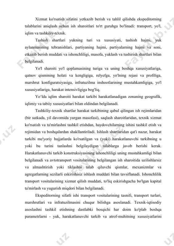 ul qilingan ish rejimlaridan (bir sutkada, yil davomida yurgan masofasi), saqlash sharoitlaridan, texnik xizmat ko'rsatish va ta'mirlashni tashkil etishdan, haydovchilarning ishini tashkil etish va rejimidan va boshqalardan shakllantiriladi. ishlash shartlaridan qat'i nazar, harakat tarkibi me'yoriy hujjatlarda ko'rsatilgan va (yoki) harakatlanuvchi tarkibning u yoki bu turini tanlashni belgilaydigan talablarga javob berishi kerak. harakatlanuvchi tarkib konstruksiyasining ishonchliligi uning mustahkamligi bilan belgilanadi va avtotransport vositalarining belgilangan ish sharoitida uzilishlarsiz va almashtirish yoki tiklashni talab qiluvchi qismlar, mexanizmlar va agregatlarning sezilarli eskirishisiz ishlash muddati bilan tavsiflanadi. ishonchlilik transport vositalarining xizmat qilish muddati, to'liq eskirishgacha bo'lgan kapital ta'mirlash va yugurish miqdori bilan belgilanadi. ekspeditorning sifatli ishi transport vositalarining tasnifi, transport turlari, marshrutlari va infratuzilmasini chuqur bilishga asoslanadi. texnik-iqtisodiy asoslashni tashkil etishning dastlabki bosqichi har doim ko'plab boshqa parametrlarni - yuk, harakatlanuvchi tarkib va ​​atrof-muhitning xususiyatlarini hisobga olgan holda harakatlanuvchi tarkibni va yuk tashish yo'nalishini to'g'ri tanlashdir. harakat tarkibi quyidagi mezonlarga ko'ra tasniflanadi: 1) transport turi: …