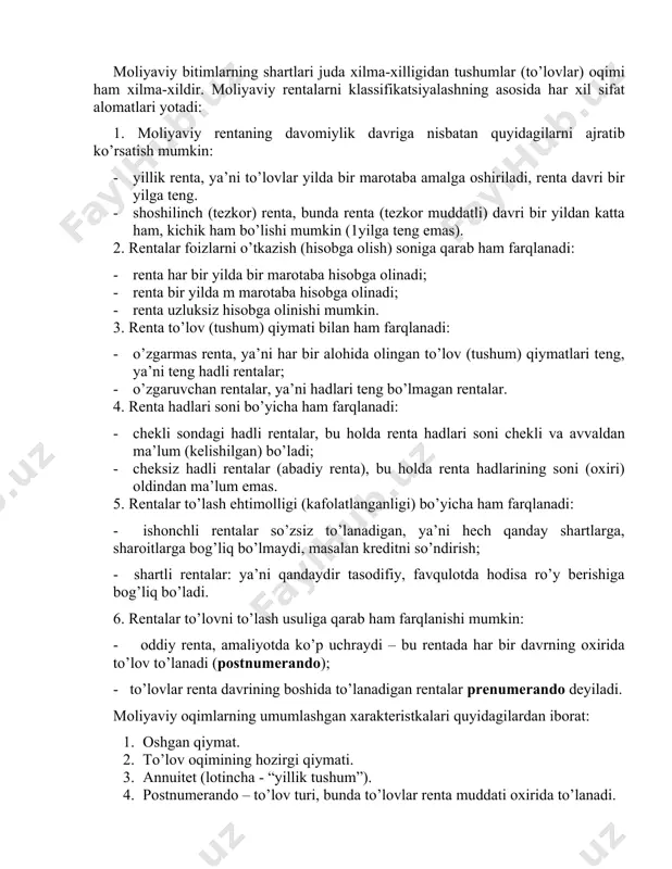 renta davri (t) – renta hadlari orasidagi vaqt intervali; 3. renta muddati (n) – moliyaviy rentalarni boshlanishidan oxirgi muddatigacha bo’lgan vaqt, yillarda; 4. p – yillik to’lovlar soni; 5. foiz stavkasi (r) – tushum (to’lov)ni amalga oshirishda foydalaniladigan stavka (rentani tashkil qiluvchi stavka); 6. m – foizlarni yillik hisobga olishlar soni. moliyaviy bitimlarning shartlari juda xilma-xilligidan tushumlar (to’lovlar) oqimi ham xilma-xildir. moliyaviy rentalarni klassifikatsiyalashning asosida har xil sifat alomatlari yotadi: 1. moliyaviy rentaning davomiylik davriga nisbatan quyidagilarni ajratib ko’rsatish mumkin: · yillik renta, ya’ni to’lovlar yilda bir marotaba amalga oshiriladi, renta davri bir yilga teng. · shoshilinch (tezkor) renta, bunda renta (tezkor muddatli) davri bir yildan katta ham, kichik ham bo’lishi mumkin (1yilga teng emas). 2. rentalar foizlarni o’tkazish (hisobga olish) soniga qarab ham farqlanadi: · renta har bir yilda bir marotaba hisobga olinadi; · renta bir yilda m marotaba hisobga olinadi; · renta uzluksiz hisobga olinishi mumkin. 3. renta …