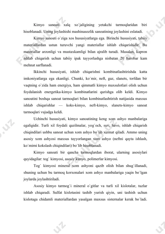 tashish osonroq. shu sababli sulfat kislotasi ishlab chiqaradigan zavodlar, kislota ishlatiladigan xududlarda, ya`ni iste`molchiga yaqin quriladi. sulfat kislotasi metallurgiya kombinatlarida ham ishlab chiqariladi. bularda sulfat kislotasi rangli metallarni eritganda chiqadigan oltingugurt gazidan olinadi. superfosfat zavodlari o`gitlar iste`mol qilinadigan joylarda qiriladi. chunki 1 t xom ashyodan 2 t o`git tayyorlanadi, ammo o`git ishlab chiqarish uchun juda ko`p sulfat kislotasi ishatiladi. tarkibida fosfor ko`p bo`lgan o`gitlar ishlab chiqaruvchi yangi superfosfat zavodlari ko`proq xom ashyo manbalariga yaqin qurilmoqda, chunki xom ashyoga nisbatan tayyor maxsulotni tashish qulayroq. azotli va kaliyli o`gitlar zavodlari ham xom ashyo manbalariga yaqin quriladi. azotli o`gitlar zavodlarida tabiiy va yo`ldosh gazlardan foydalaniladi. shu sababli, bunday zavodlar neft qazib chiqariladigan rayonlarda, magistralh gaz quvurlari o`tgan yerlarda, metallurgiya kombinatlari yonida quriladi. polimerlar kimyosida maxsulot birligini olish uchun ko`p miqdorda issiqlik va elektr energiyasi, suv va maxsus tayyorlangan xom ashyo sarflanadi. shu sababli, polimerlar ishlab chiqarish neft maxsulotlari ishlab chiqaradigan, ko`mir kokslanadigan joylarda, …