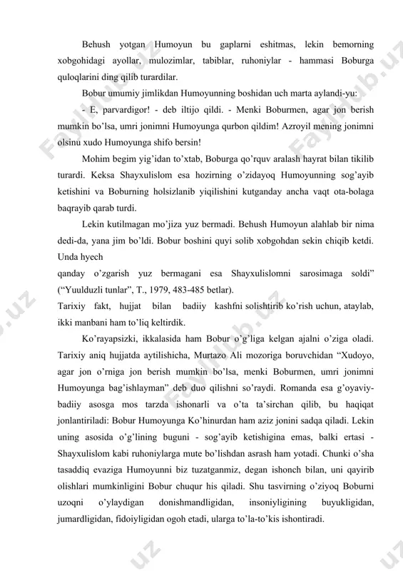 rimiz bo’lib tiriladi. eng asosiysi, fotihlikdan, shohlikdan otalikni, insoniylikni, olijanoblikni, barcha ezgu tuyg’ularni ustun qo’ygan-tariximiz, bugunimiz, ibratimiz bo’lib, qalbimizning o’ta shaffof, sof va o’xshashi yo’q olmosi bo’lib yashayveradi. њzbekning - betakror fidoiysi, farzandiga jonini sadqa qilgan ulug’ otasi, haqni va haqiqatni yoqtirgan, ixlos qilgan, “sharqdagi shohlar orasida bu jihatdan yagona va benazir” (p.qodirov), dilbar (j.neru) insoni bo’lib, safdosh va zamondosh bo’lib yashayveradi. istiqlolimizni ezgulik bilan boyitaveradi. ha, ajdodlarimiz hayotidan, tariximiz haqiqatlaridan, uning ana shunday badiiyatidan bahramand bo’lishga doimo shoshilish lozim. go’zal xulq, nodir insoniy munosabatlar egasi bo’lish uchun o’rganmoq, umrimizni tezroq bezamoq uchun ham shoshilmoq zaruratdir. “yulduzli tunlar” (p.qodirov) romanidan keltirilgan ushbu lavhaning yaratilish tarixini aniq tasavvur qilish uchun uni (shartli ravishda) bo’laklarga ajratish mumkin: 1. hayot va unda bo’lib o’tgan voqea (humoyunning og’ir xastaligi va boburning unga munosabati) 2. uni mushohada qiluvchi yozuvchi (pirimqul qodirov) 3. mushohada va muhokama natijasida yozuvchi ongida tug’ilgan fikr, g’oya (bobur farzandi uchun jonini …