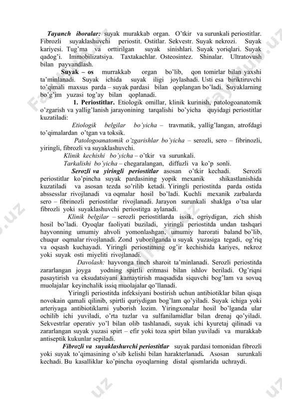 iyes, nekroz yoki suyak osti miyeliti rivojlanadi. davolash: hayvonga tinch sharoit ta’minlanadi. serozli periostitda zararlangan joyga yodning spirtli eritmasi bilan ishlov beriladi. og’riqni pasaytirish va eksudatsiyani kamaytirish maqsadida siquvchi bog’lam va sovuq muolajalar keyinchalik issiq muolajalar qo’llanadi. yiringli periostitda infeksiyani bostirish uchun antibiotiklar bilan qisqa novokain qamali qilinib, spirtli quriydigan bog’lam qo’yiladi. suyak ichiga yoki arteriyaga antibiotiklarni yuborish lozim. yiringxonalar hosil bo’lganda ular ochilib ichi yuviladi, o’rta tuzlar va sulfanilamidlar bilan drenaj qo’yiladi. sekvestrlar operativ yo’l bilan olib tashlanadi, suyak ichi kyuretaj qilinadi va zararlangan suyak yuzasi spirt – efir yoki toza spirt bilan yuviladi va murakkab antiseptik kukunlar sepiladi. fibrozli va suyaklashuvchi periostitlar suyak pardasi tomonidan fibrozli yoki suyak to’qimasining o’sib kelishi bilan harakterlanadi. asosan surunkali kechadi. bu kasalliklar ko’pincha oyoqlarning distal qismlarida uchraydi. sabablari: takroriy mexanik shikastlanishlar, pay – paycha (paycha) apparatining yallig’lanishlari. undan tashqari cuyaklashuvchi periostit suyak darz ketishi, sinishi, bo’g’imlar chiqishi, pay va paychalarning suyakdan uzilishi, …