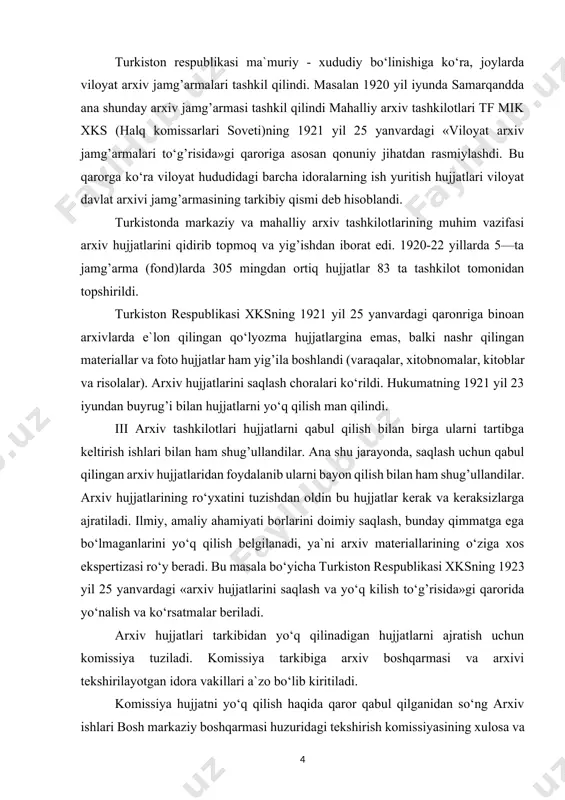 kasi xksning 1923 yil 25 yanvardagi «arxiv hujjatlarini saqlash va yo‘q kilish to‘g’risida»gi qarorida yo‘nalish va ko‘rsatmalar beriladi. arxiv hujjatlari tarkibidan yo‘q qilinadigan hujjatlarni ajratish uchun komissiya tuziladi. komissiya tarkibiga arxiv boshqarmasi va arxivi tekshirilayotgan idora vakillari a`zo bo‘lib kiritiladi. komissiya hujjatni yo‘q qilish haqida qaror qabul qilganidan so‘ng arxiv ishlari bosh markaziy boshqarmasi huzuridagi tekshirish komissiyasining xulosa va hujjatlarni ko‘rib chiqilgani haqida xulosasi kerak bo‘lgan. boshkarma boshlig’i umumiy xulosani tasdiqlashi zarur bo‘lgan. shunday qilib davlat idoralari arxivlari - arxiv ishlari bosh boshqarmasining ruxsatisiz arxiv hujjatlarini yo‘q qila olmas edi. arxiv xodimlari hujjatlarni yo‘q qilishga juda ehtiyotkorlik bilan yondoshar edi. demak 1924 yilgachga yadaj tarkibidagi arxiv hujjatlari ekspertizadan o‘tkazildi, doimiy saqlash uchun ajratilgan hujjatlar tartibga solindi va ro‘yxatlashtirildi. bu hali barcha ishlarning bajarilishi emas edi, bu uchdan bir qism hujjatlarning qayta ishlanishi edi. natijada arxivlarda ishlaydigan ilmiy xodimlar arxiv hujjatlarini tartibga solish, ulardan ilmiy va amaliy maqsadda foydalana boshladilar. arxiv …