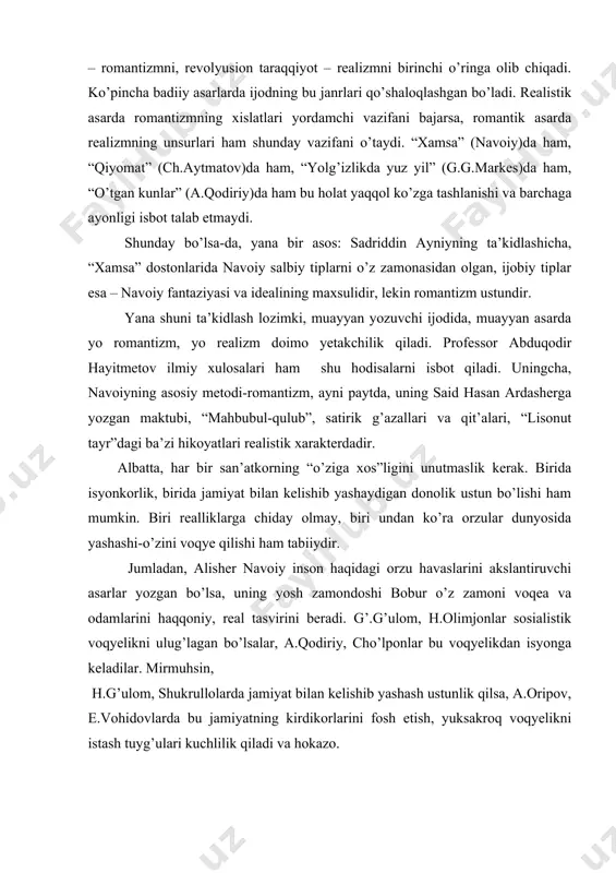 arini haqqoniy, real tasvirini beradi. g’.g’ulom, h.olimjonlar sosialistik voqyelikni ulug’lagan bo’lsalar, a.qodiriy, cho’lponlar bu voqyelikdan isyonga keladilar. mirmuhsin, h.g’ulom, shukrullolarda jamiyat bilan kelishib yashash ustunlik qilsa, a.oripov, e.vohidovlarda bu jamiyatning kirdikorlarini fosh etish, yuksakroq voqyelikni istash tuyg’ulari kuchlilik qiladi va hokazo. jahon adabiyoti taraqqiyoti tarixidagi realizm va romantizmni-ijod tiplari, ijod yo’nalishlari, badiiy tafakkur tiplari deb yuritish ham asoslidir. chunki ularning turfa xil ko’rinish va qirralarini turli davrlar ro’yobga chiqargandir. jumladan, klassisizm (p. kornel, j. rasin), ekzistensionalizm(jan pol sartr, m. prust, f. kafka), syurrealizm(pol elyuar, oskar uayld, a. axmatova), tanqidiy realizm(maxmur, muqumiy, l. tolstoy, f. dostoyevskiy), sosialistik realizm (oybek, g’.g’ulom, m.gorkiy) va sh. k. romantizm va realizm (ikki daryo)ni metod deb yuritish va bu ko’rinishlarning hammasini oqimlar(irmoqlar) deb atash, (ikki daryoning birikuvidan tug’ilgan irmoqlar deya tasavvur qilish) ma’qulga o’xshaydi. chunki oqimlarning hammasi ham yo realistik, yo romantik tasvirlash prinsiplarining qonuniyatlariga bo’ysinadi. shu qonuniyatlarga tayanganlari holda, uning hali to’liq anglanmagan yangi qirralarin …